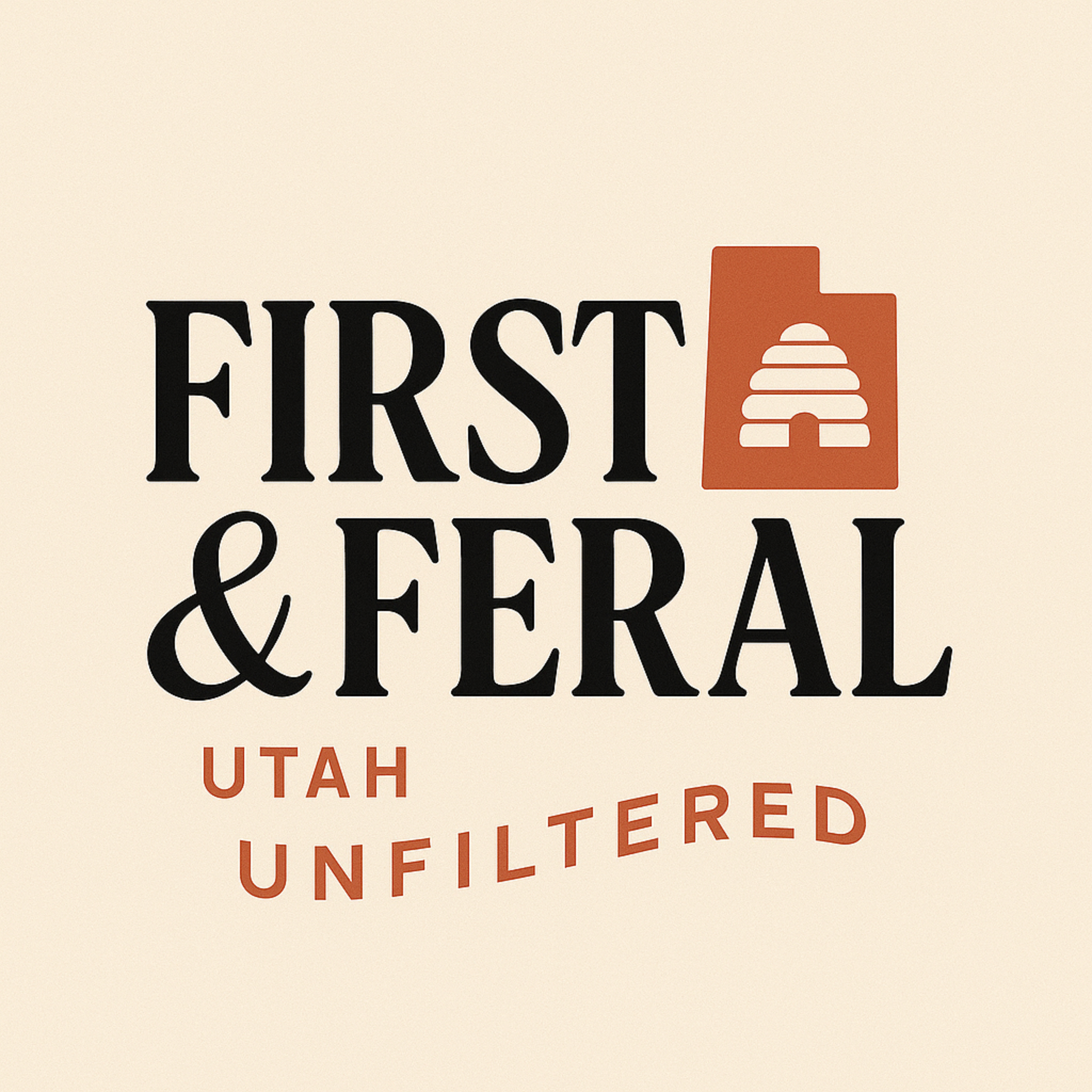 First and Feral- Utah Unfiltered podcast artwork
