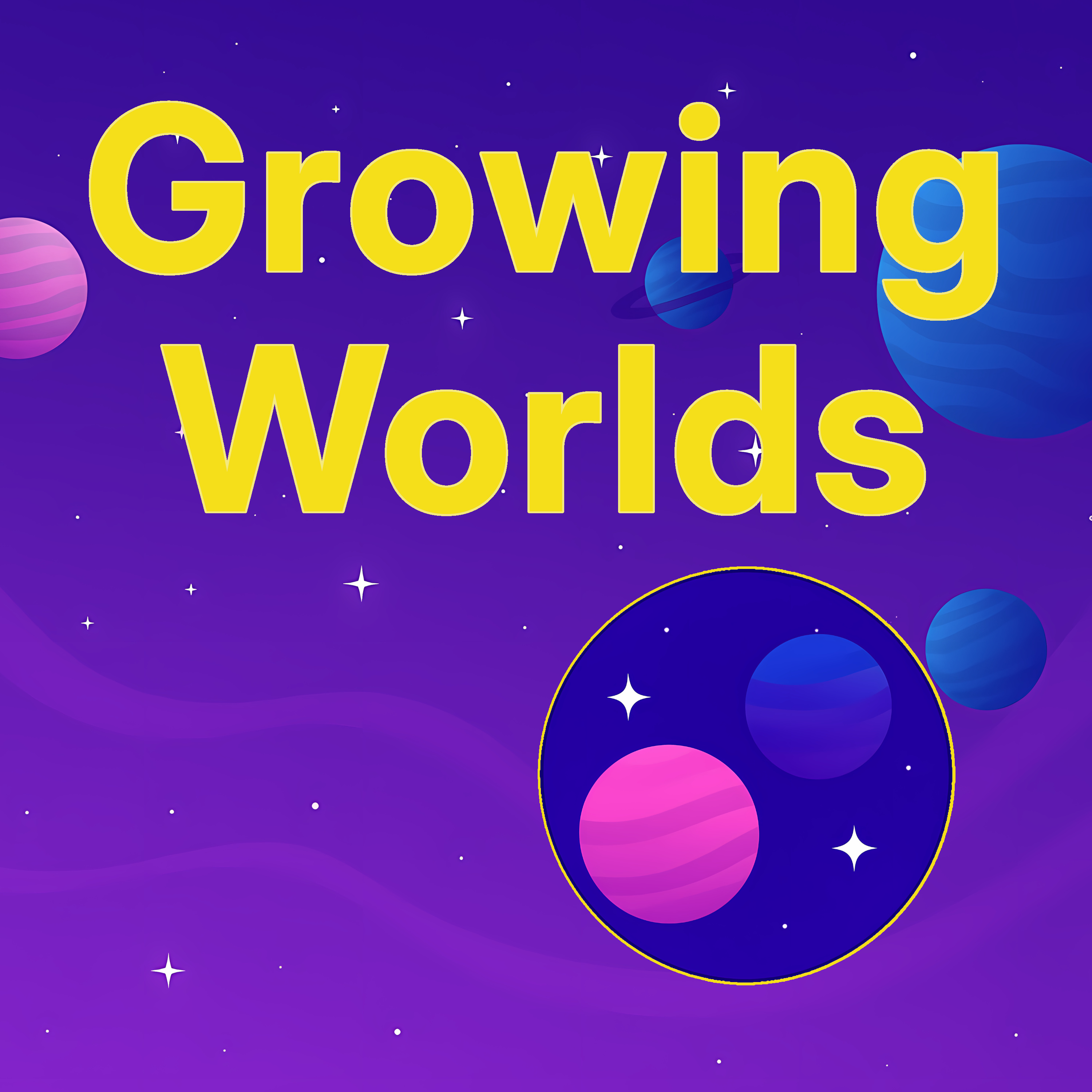Growing Worlds