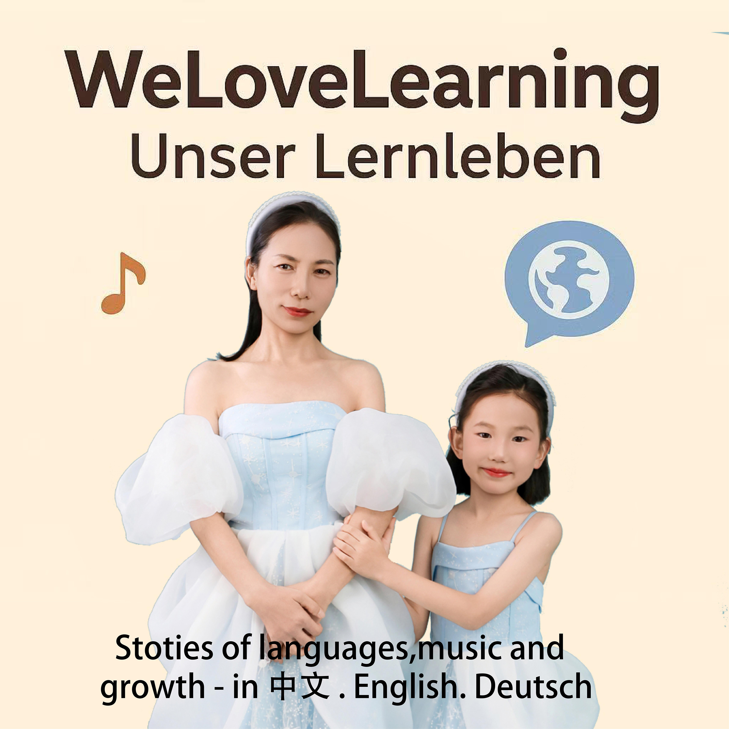 WeLoveLearning – Unser Lernleben,MotherDaughter learning stories in Chinese, English and German. podcast artwork