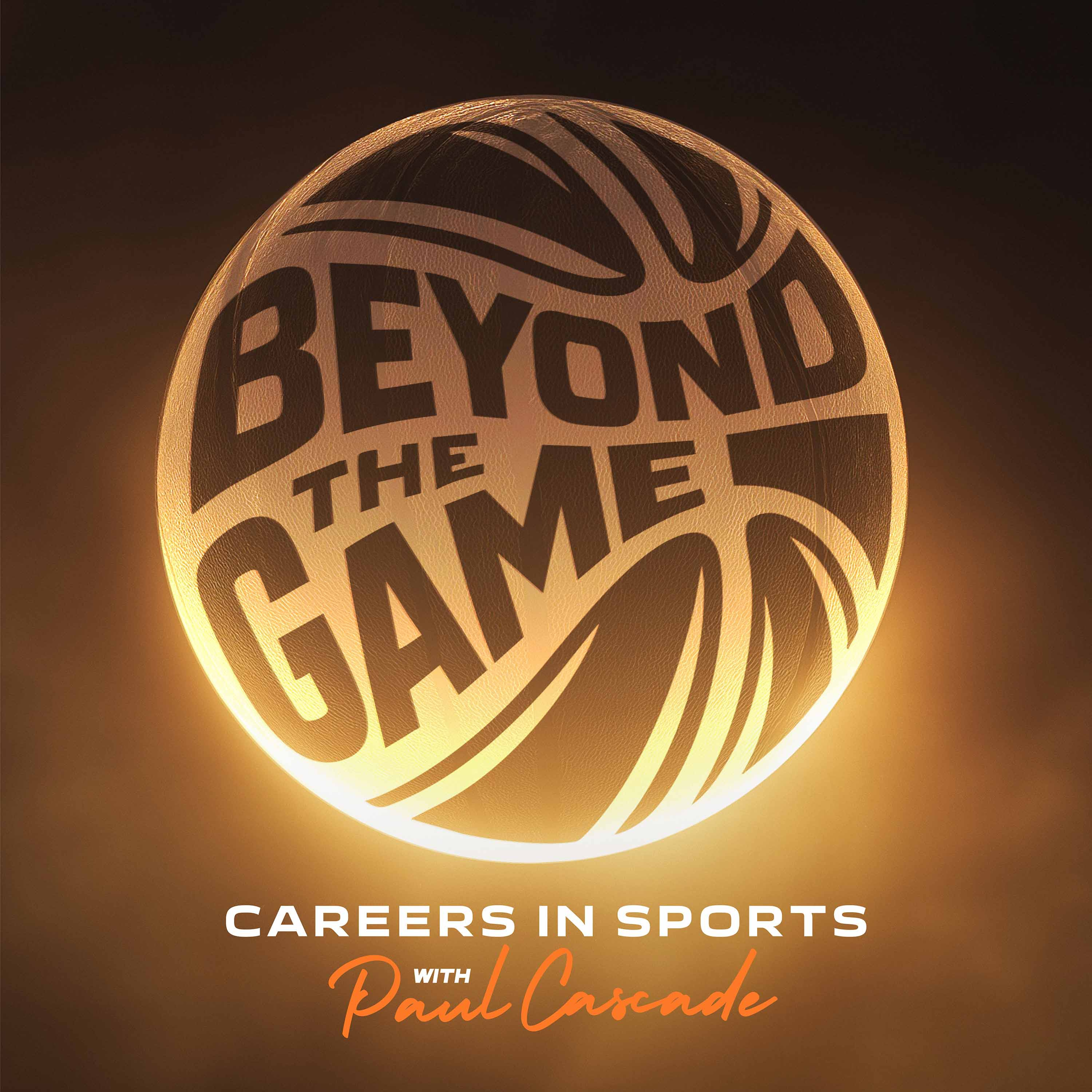 Beyond the Game: Careers in Sports podcast artwork
