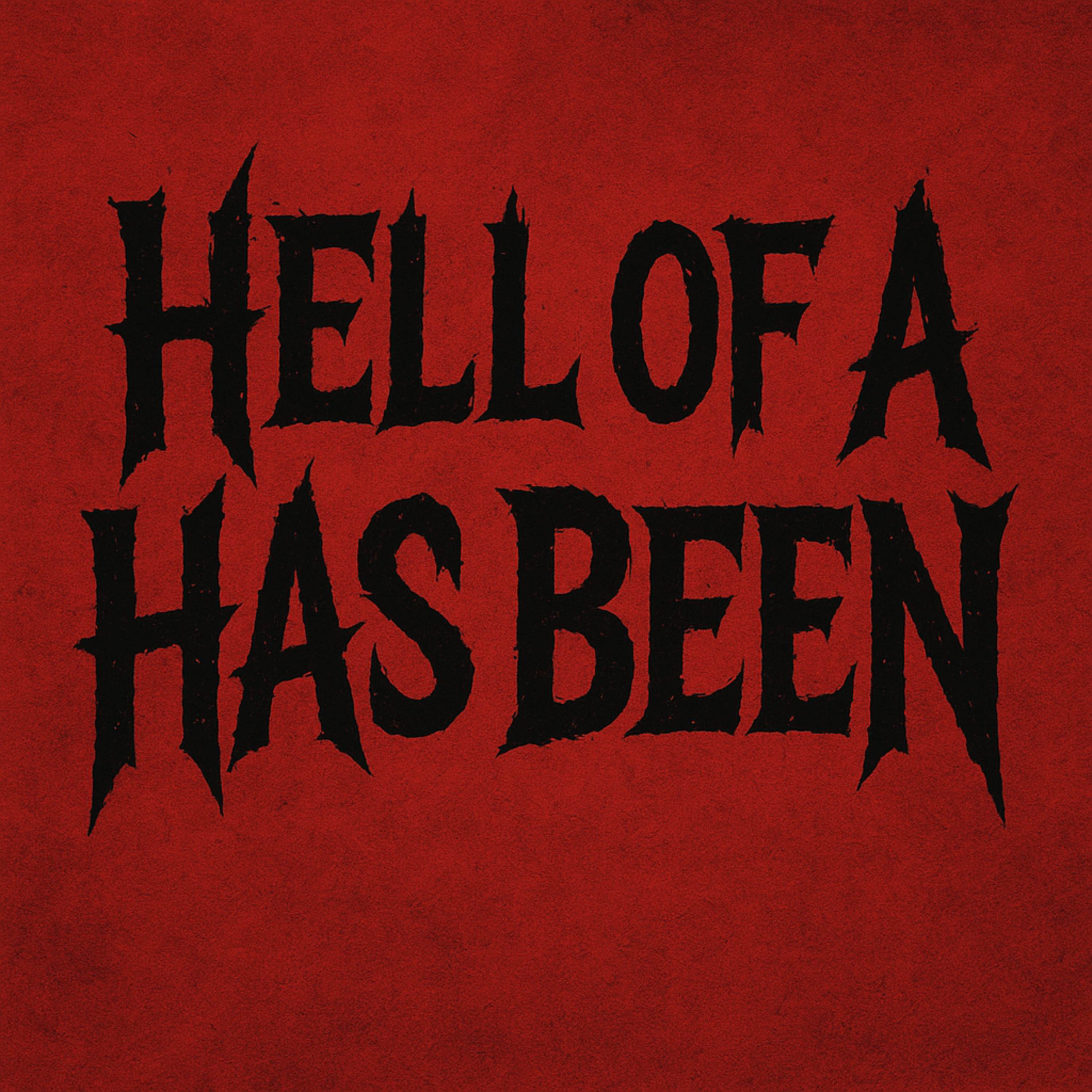 Hell of a Has Been