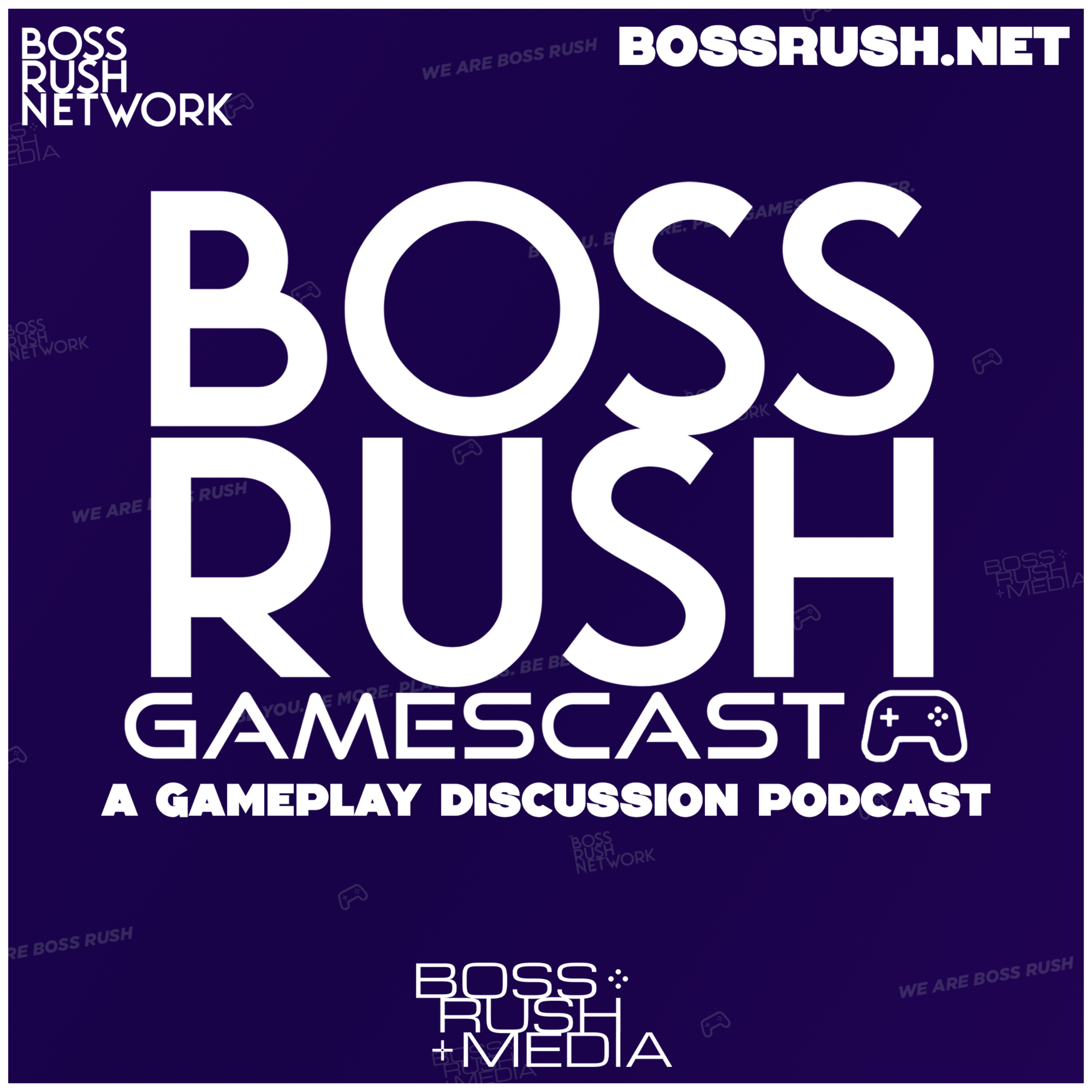 Boss Rush Gamescast - A Gameplay Discussion Podcast