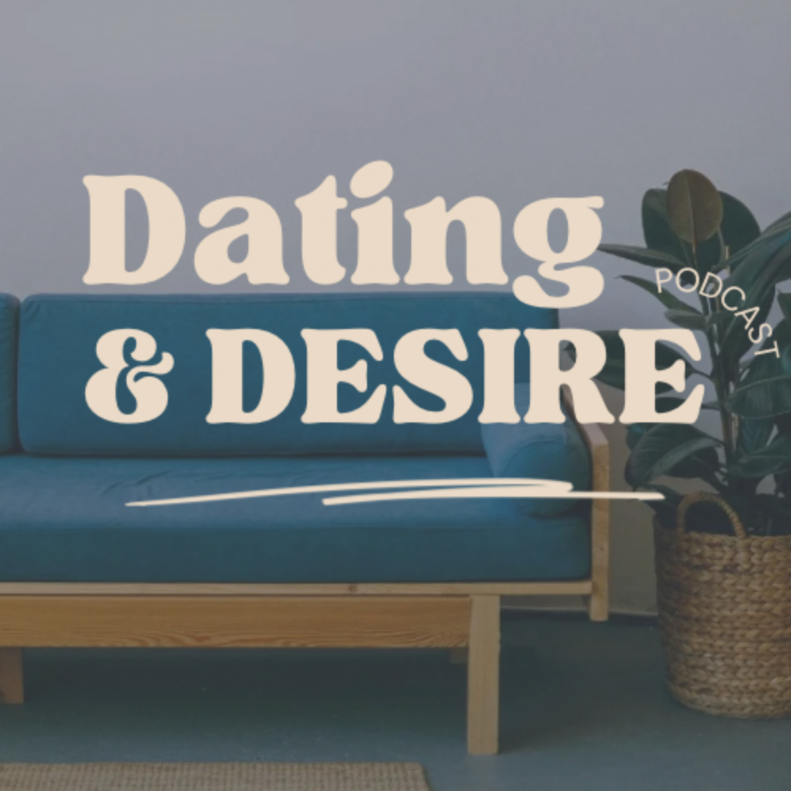 Dating and Desire Podcast