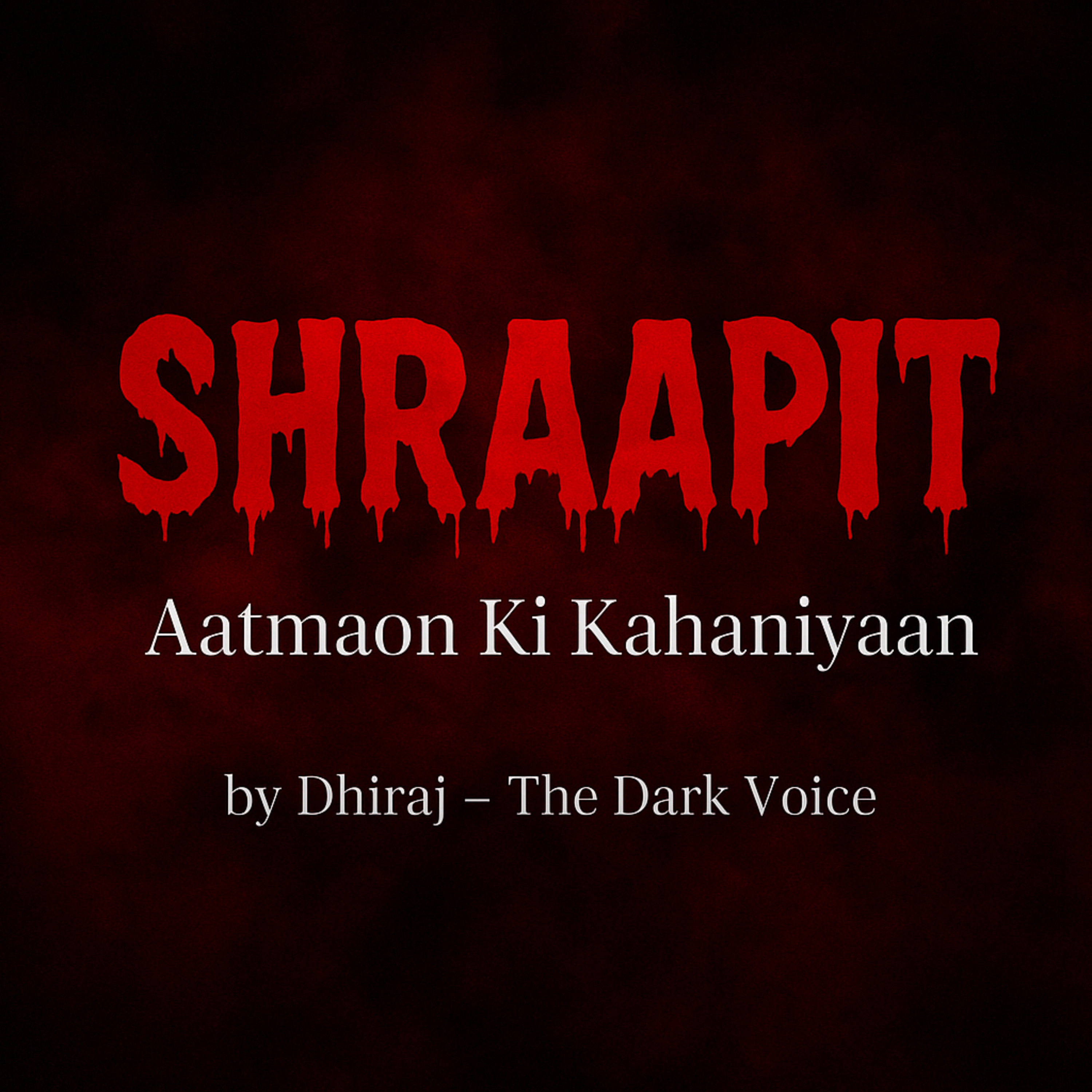 Shraapit – Aatmaon Ki Kahaniyaan