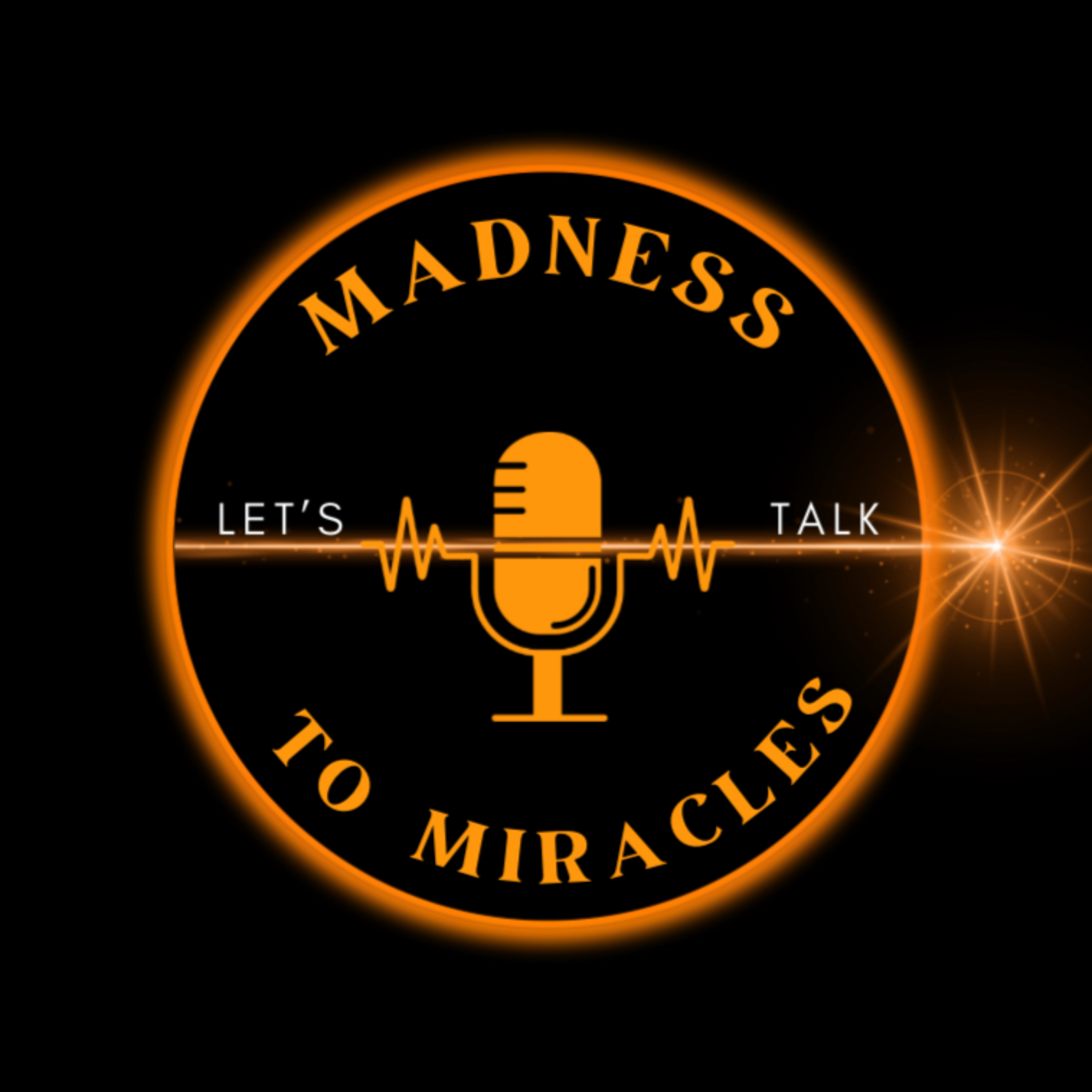 Madness to Miracles