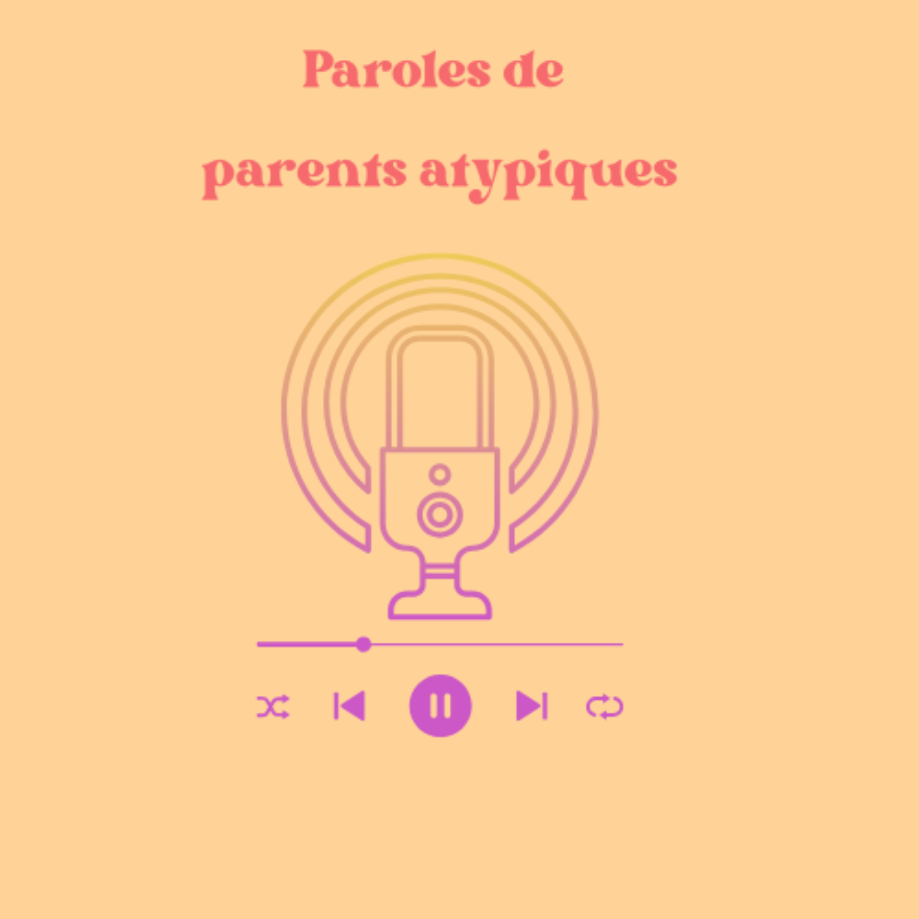 Paroles de parents atypiques