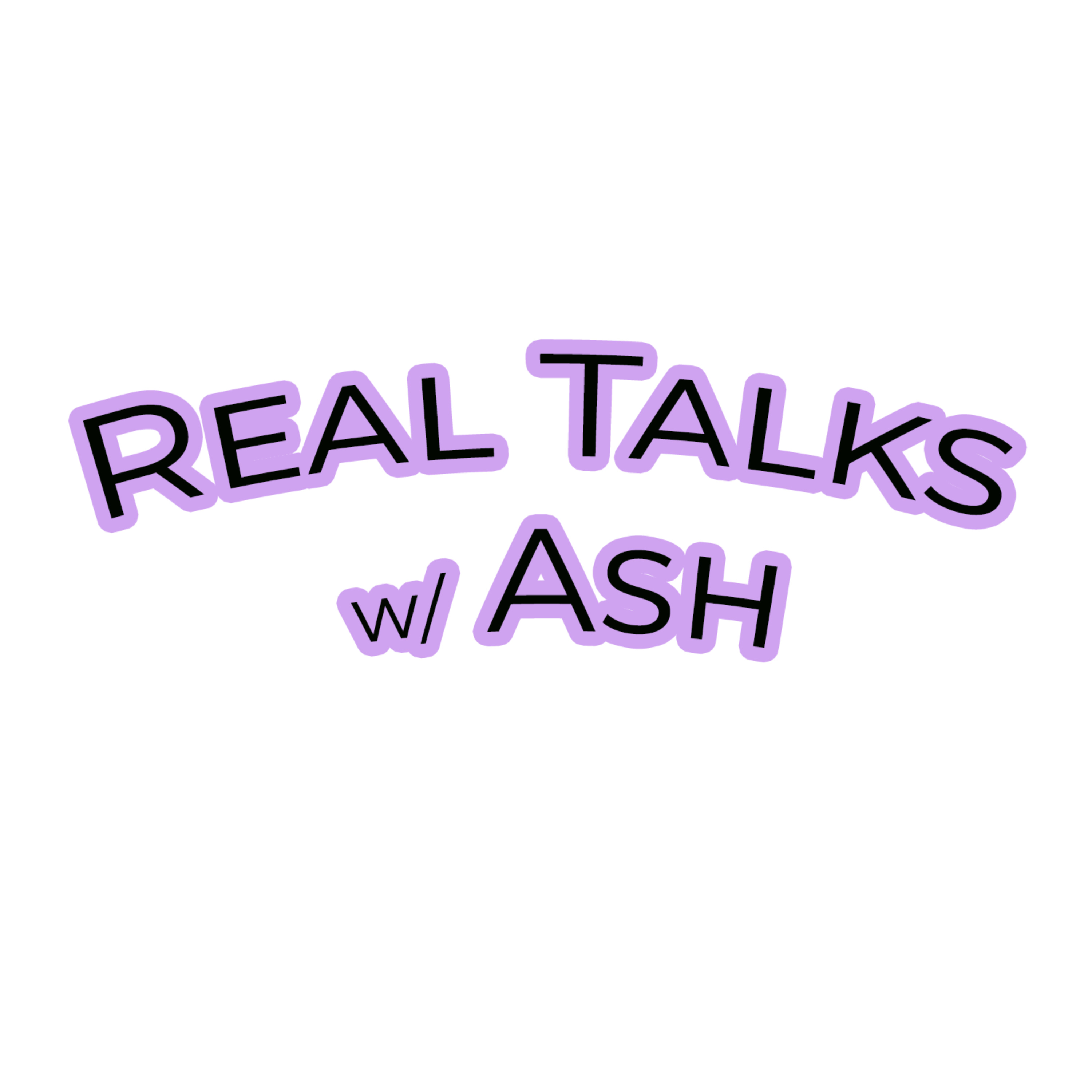 Real Talks w/ Ash podcast artwork
