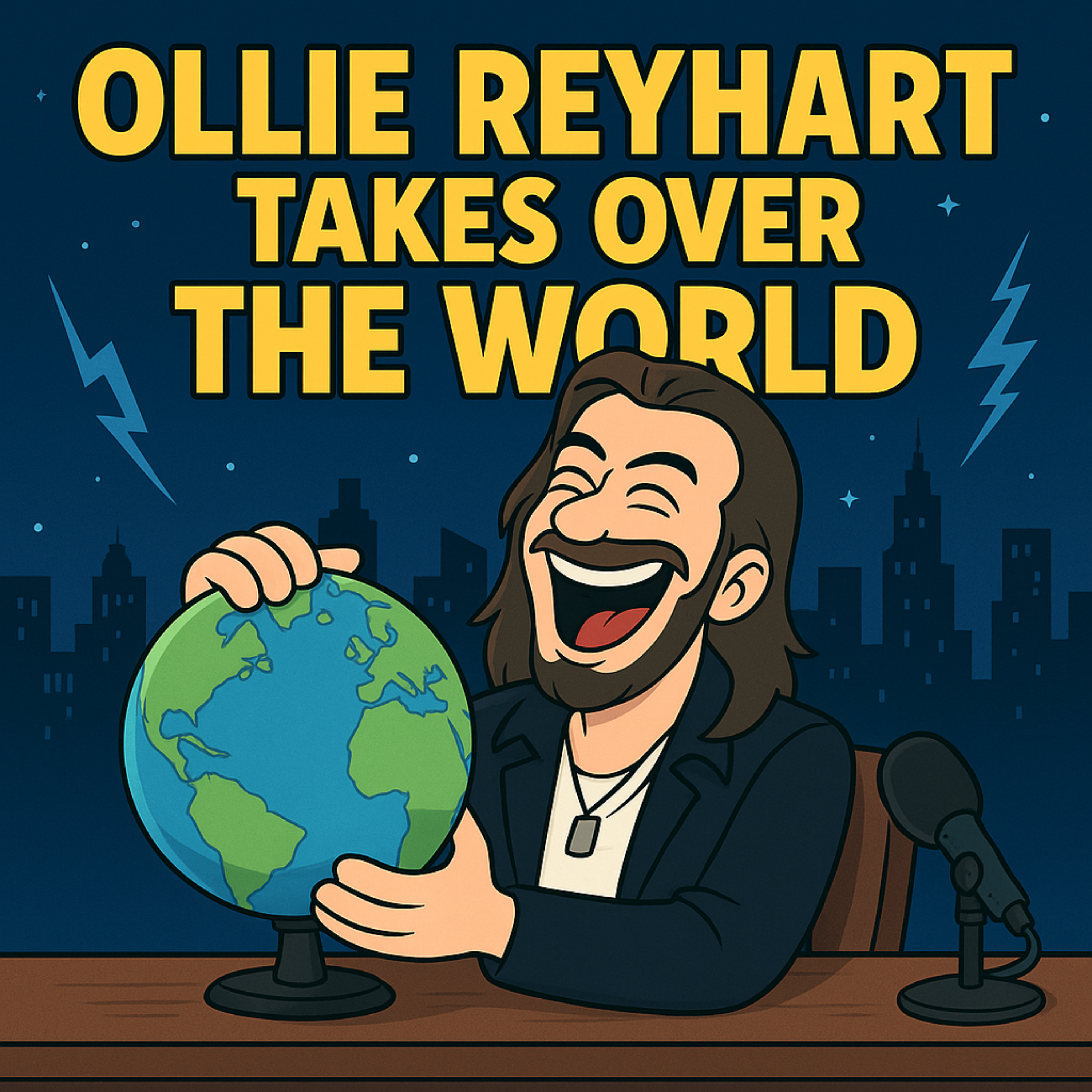 Ollie Reyhart Takes Over The World