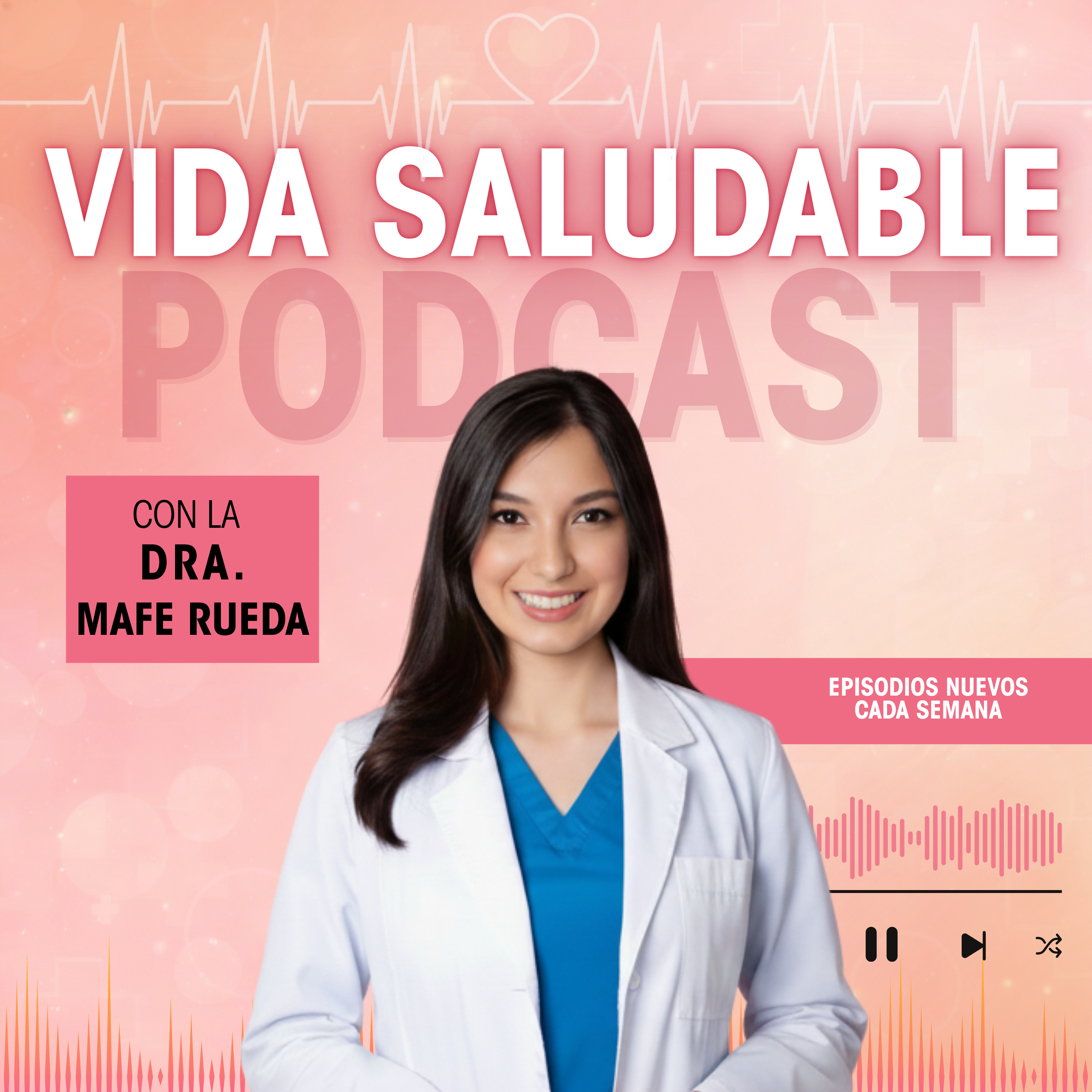 Vida Saludable Podcast con la Dra. Mafe Rueda