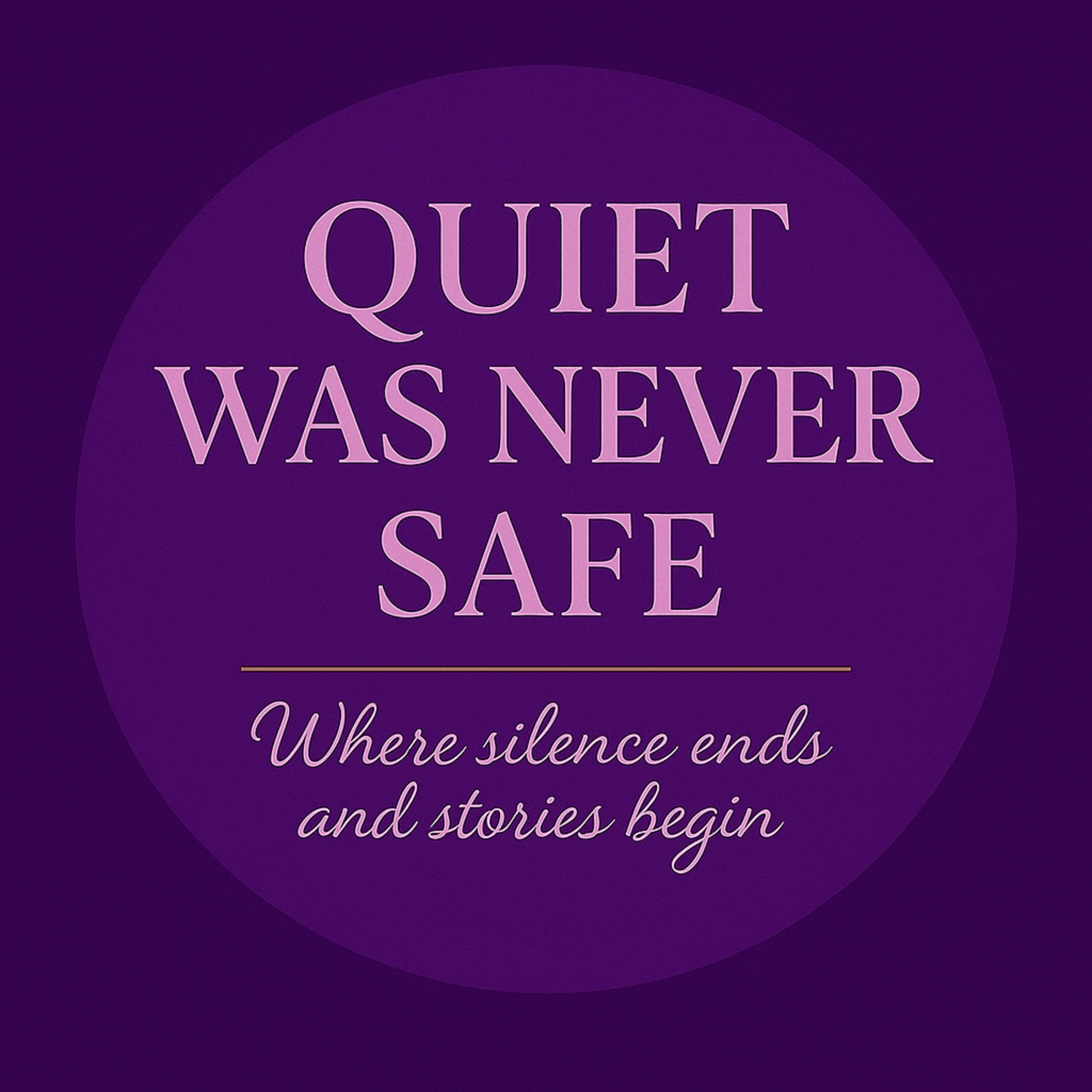 Quiet Was Never Safe podcast artwork