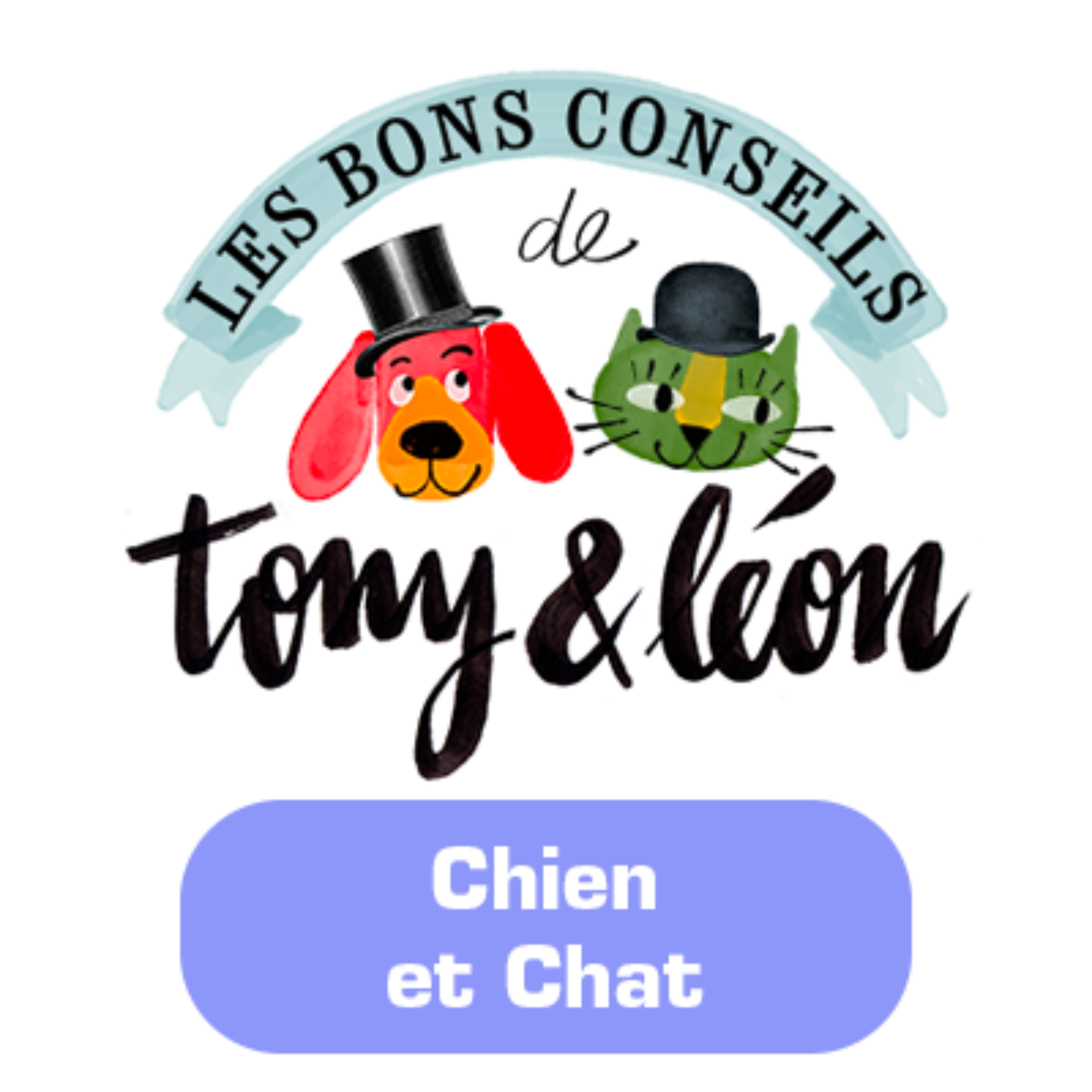 Tony et Léon - Conseils de vétérinaires - Chien et Chat