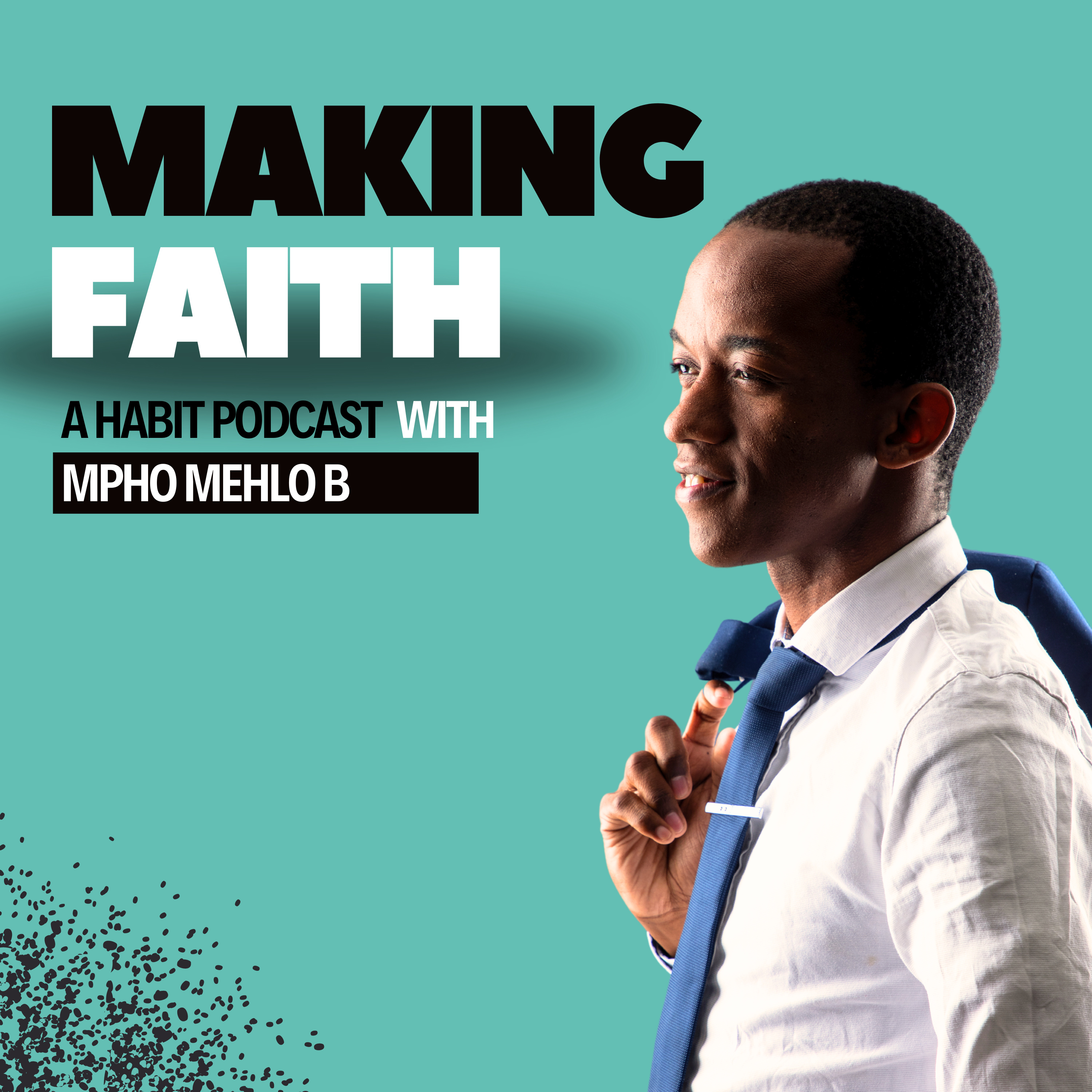 Making Faith a Habit With Mehlo B