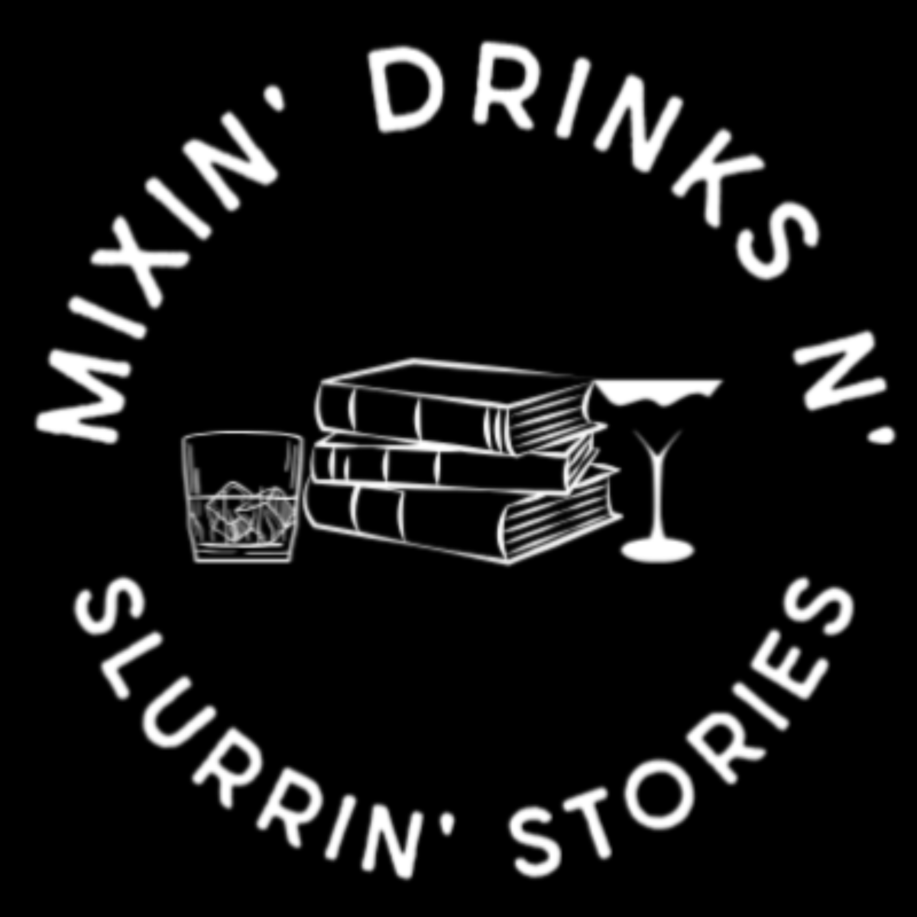 Mixin' Drinks N' Slurrin' Stories