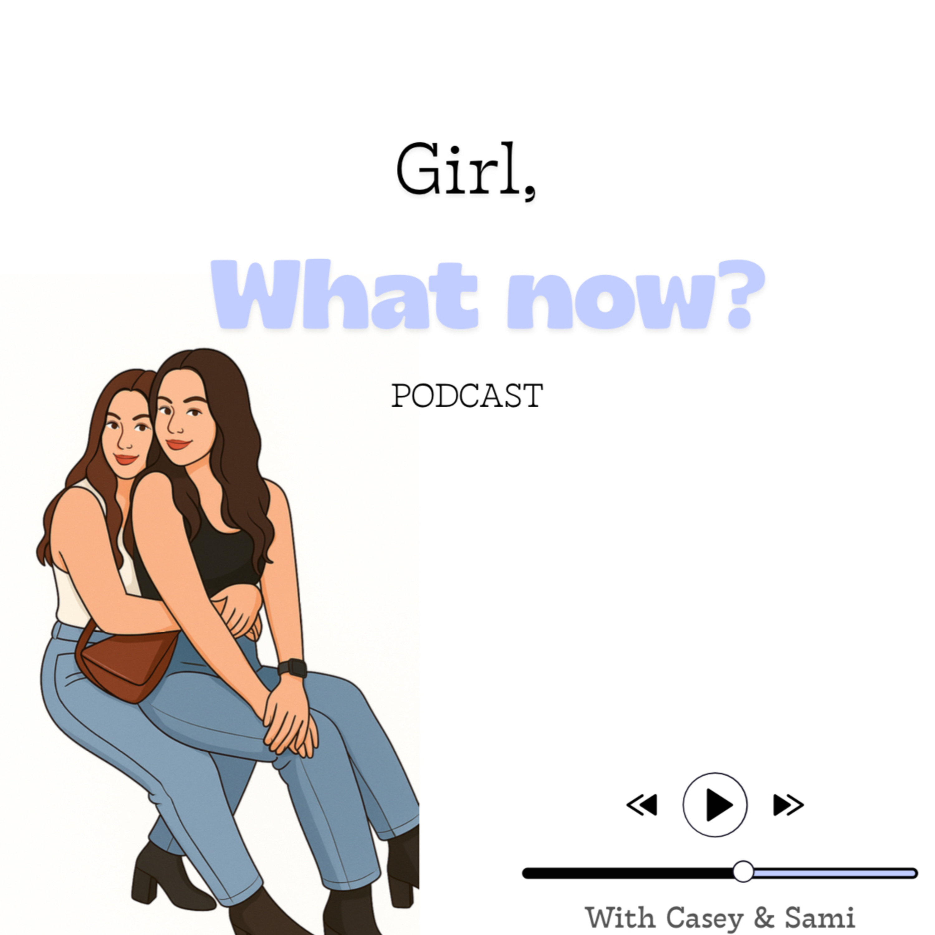 Girl, What Now? podcast artwork