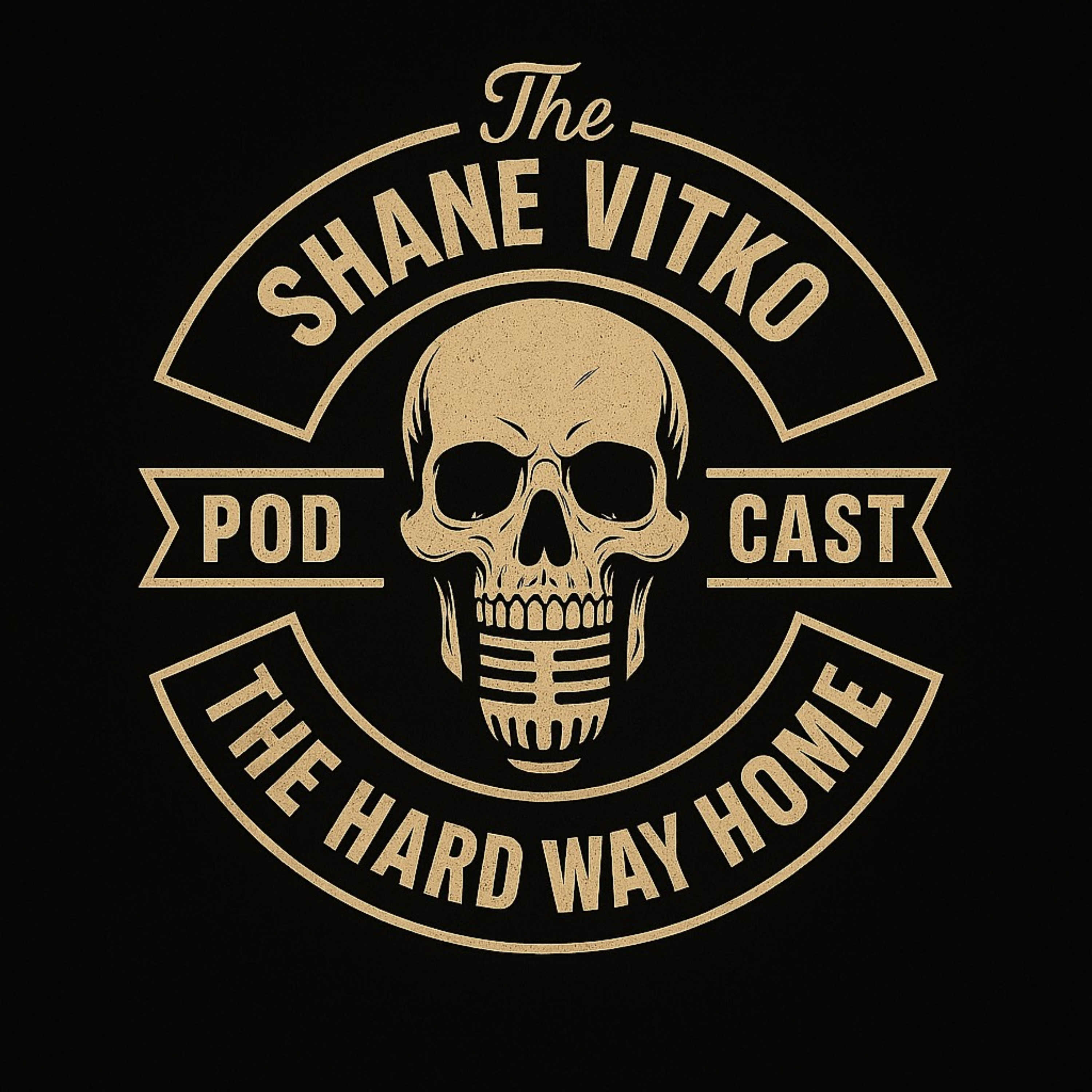 The Shane Vitko Podcast | The Hard Way Home