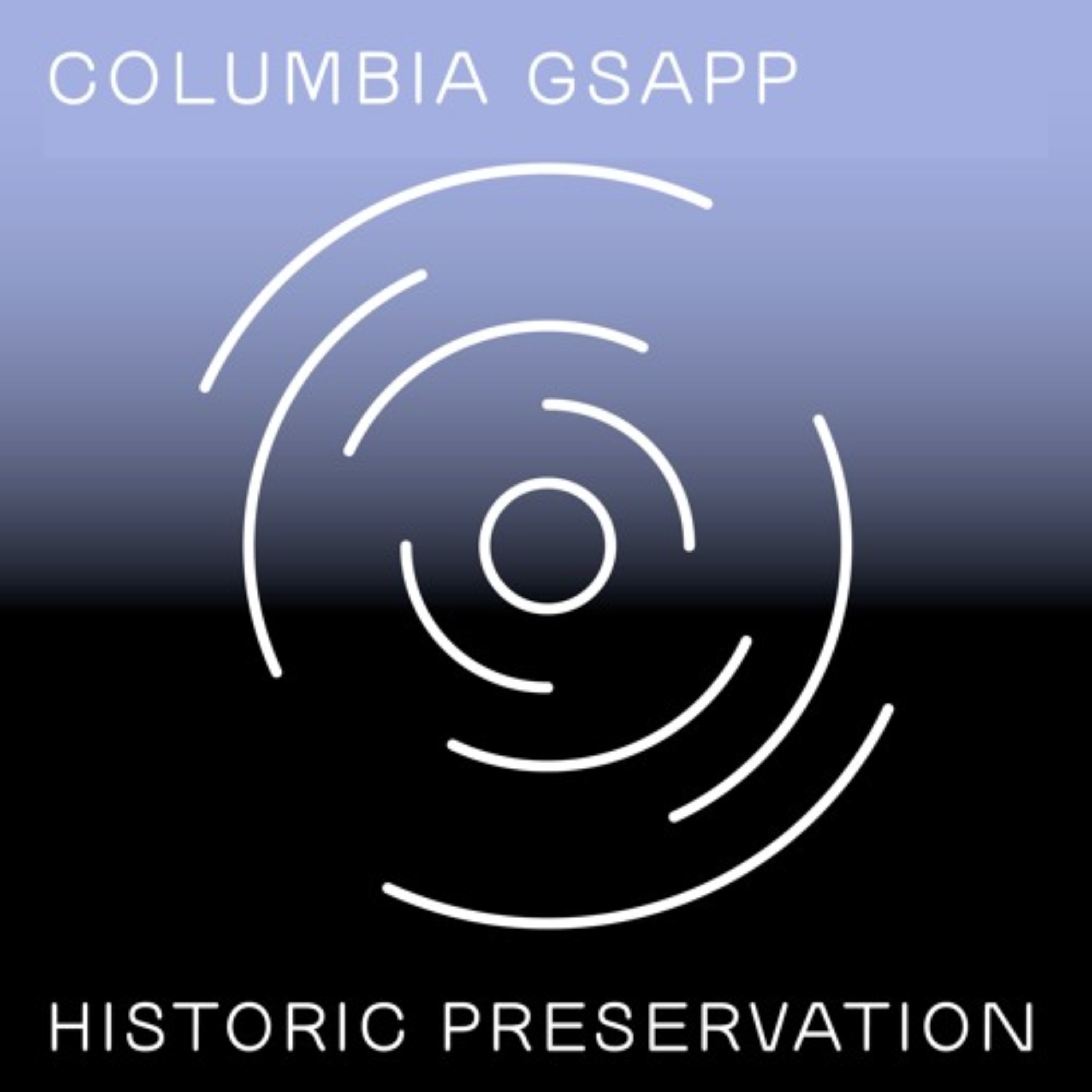 GSAPP Historic Preservation 60th Anniversary Podcast