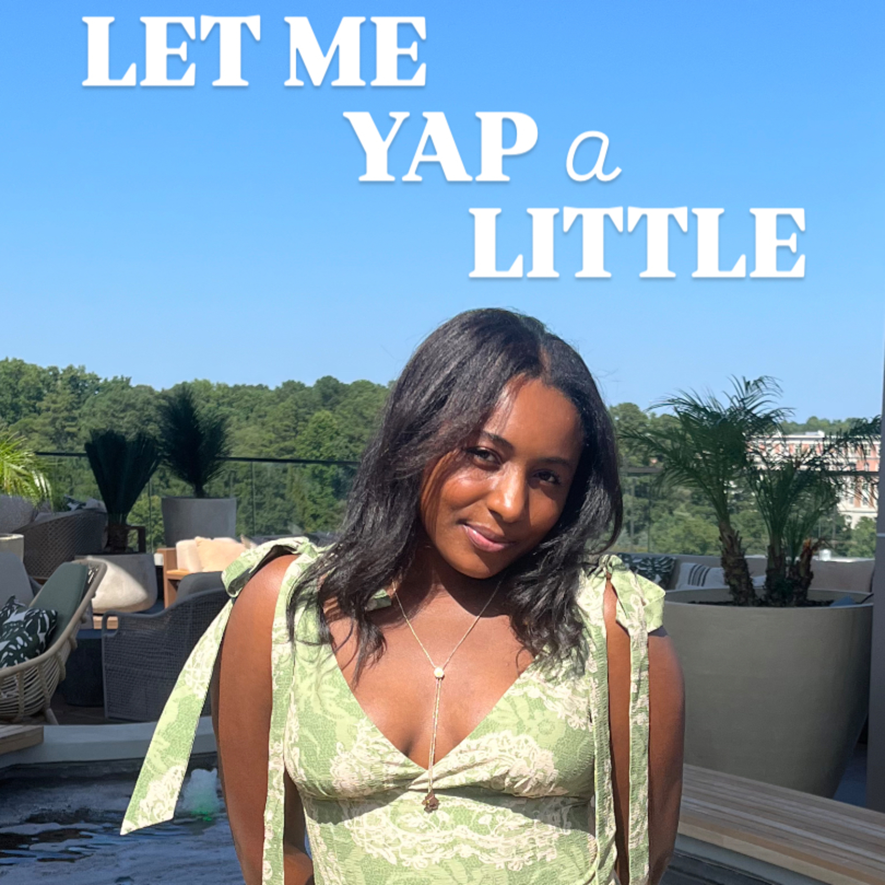 Let Me Yap a Little