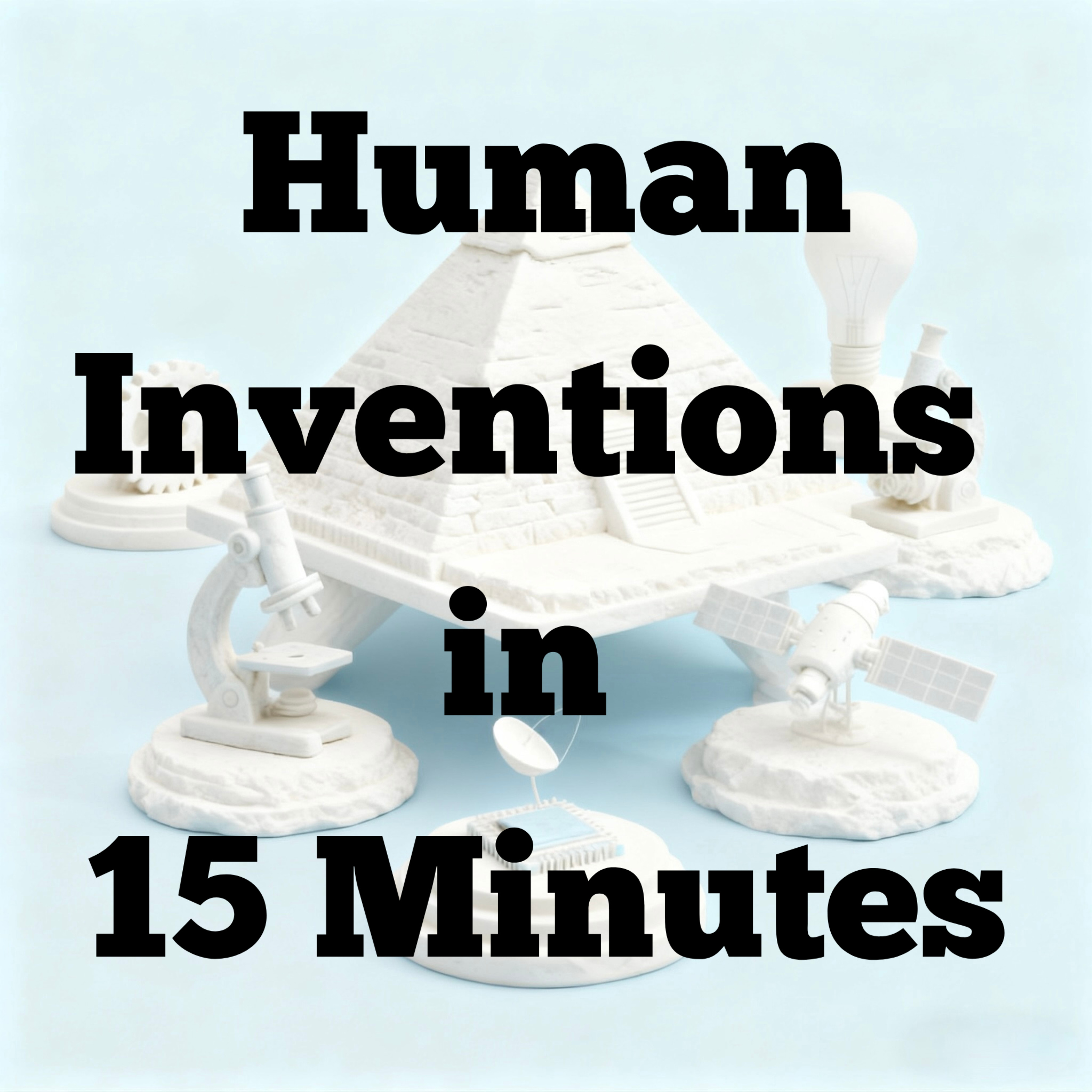 Human Inventions in 15 Minutes