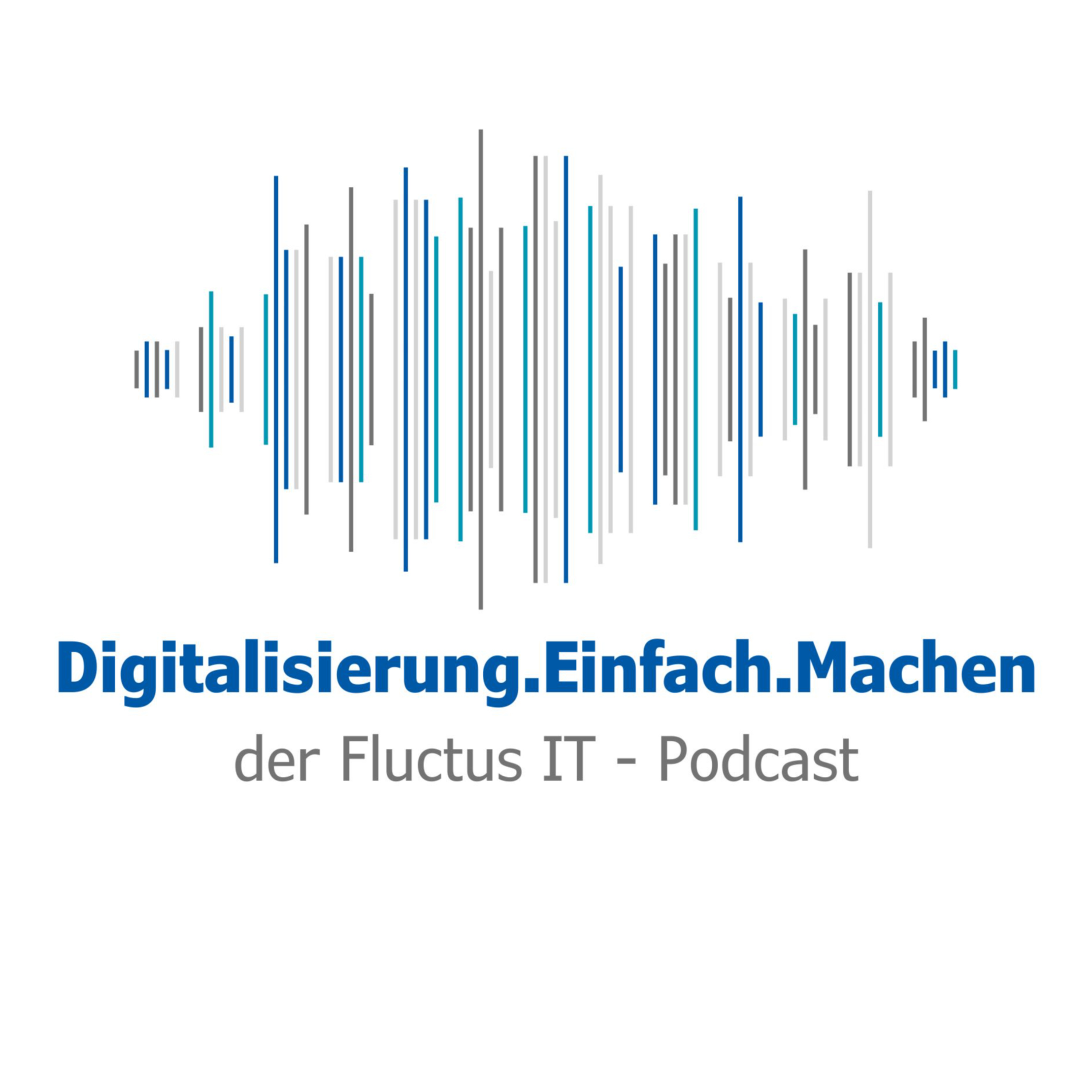 Digitalisierung.Einfach.Machen - Dein Fluctus IT Podcast