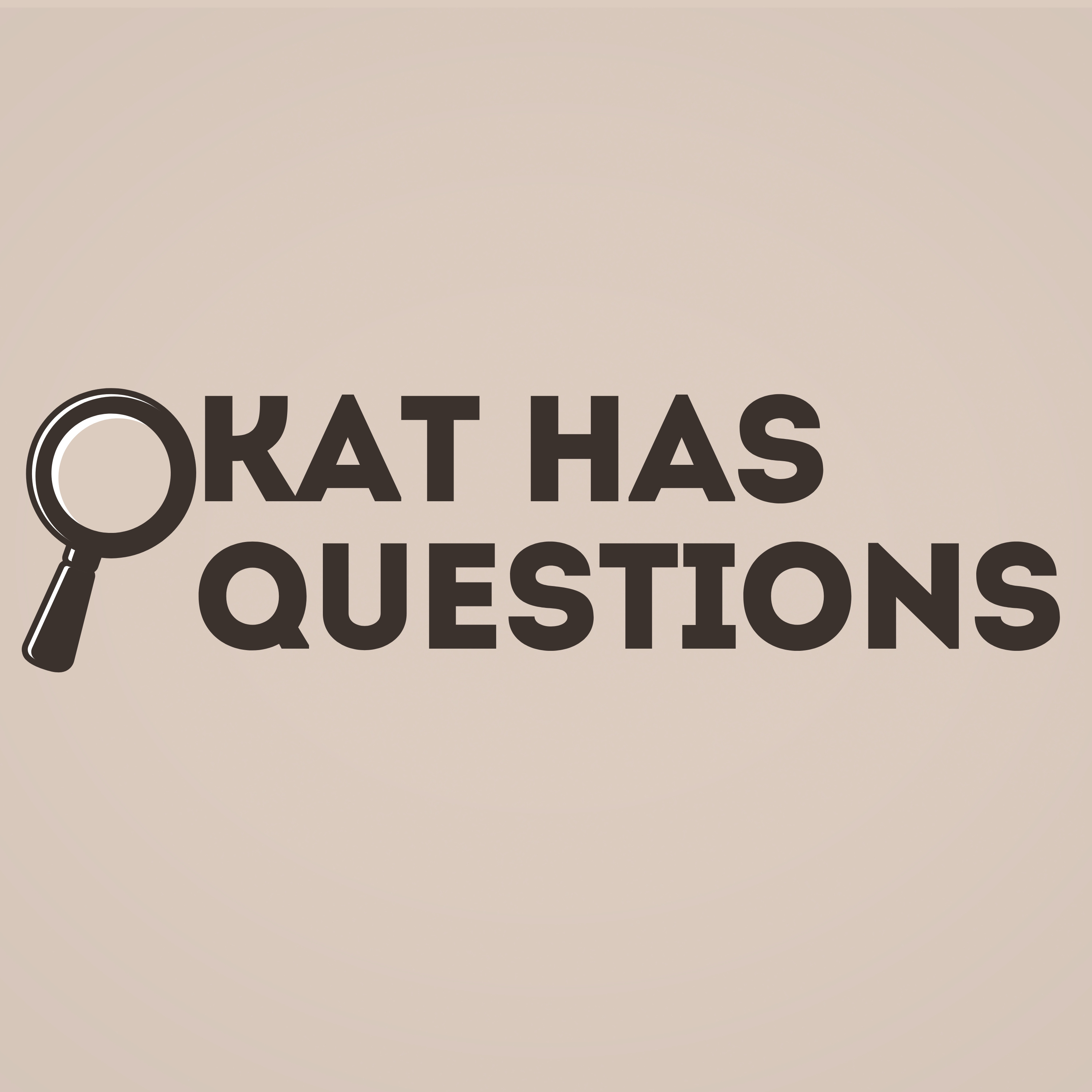 Kat Has Questions