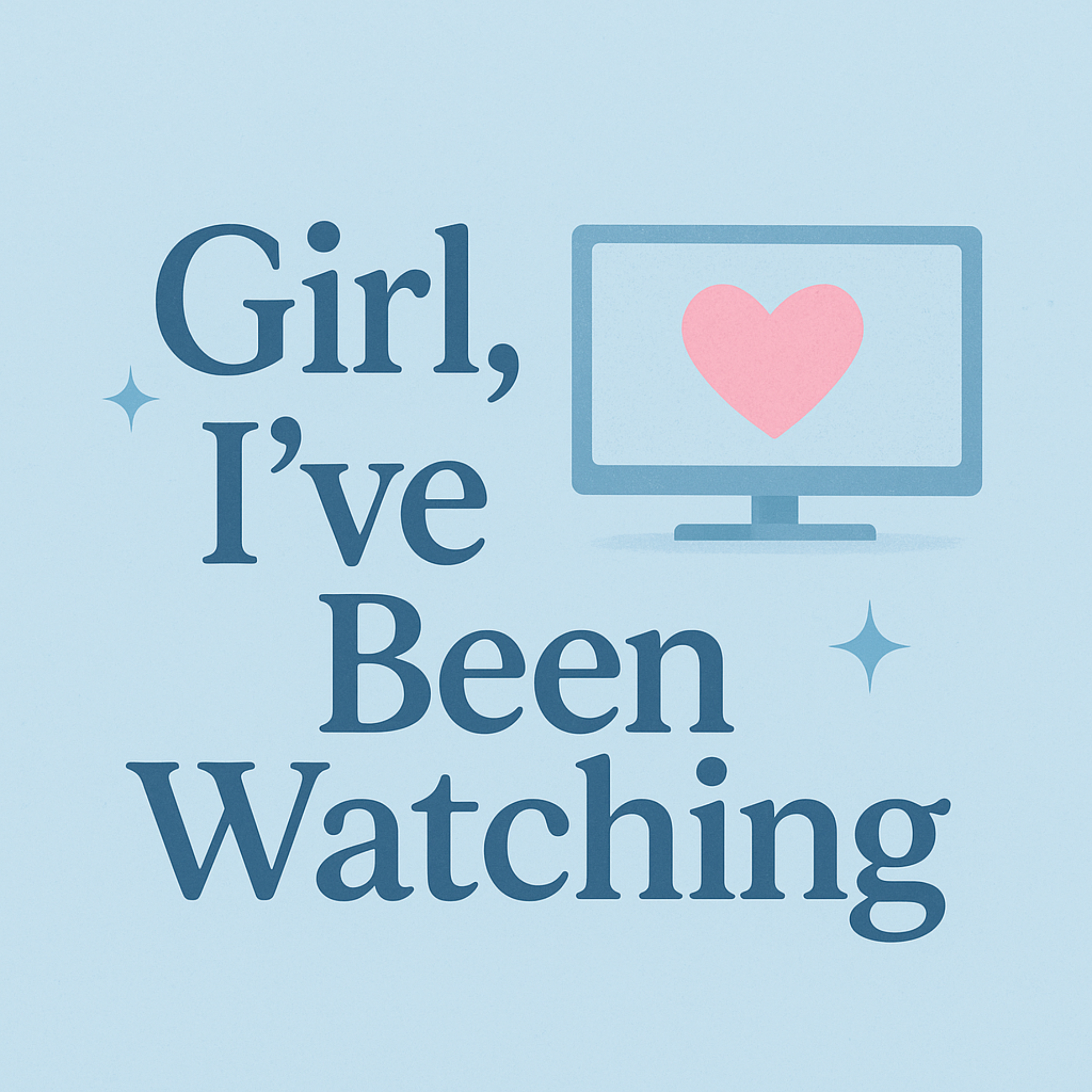 Girl, I've Been Watching