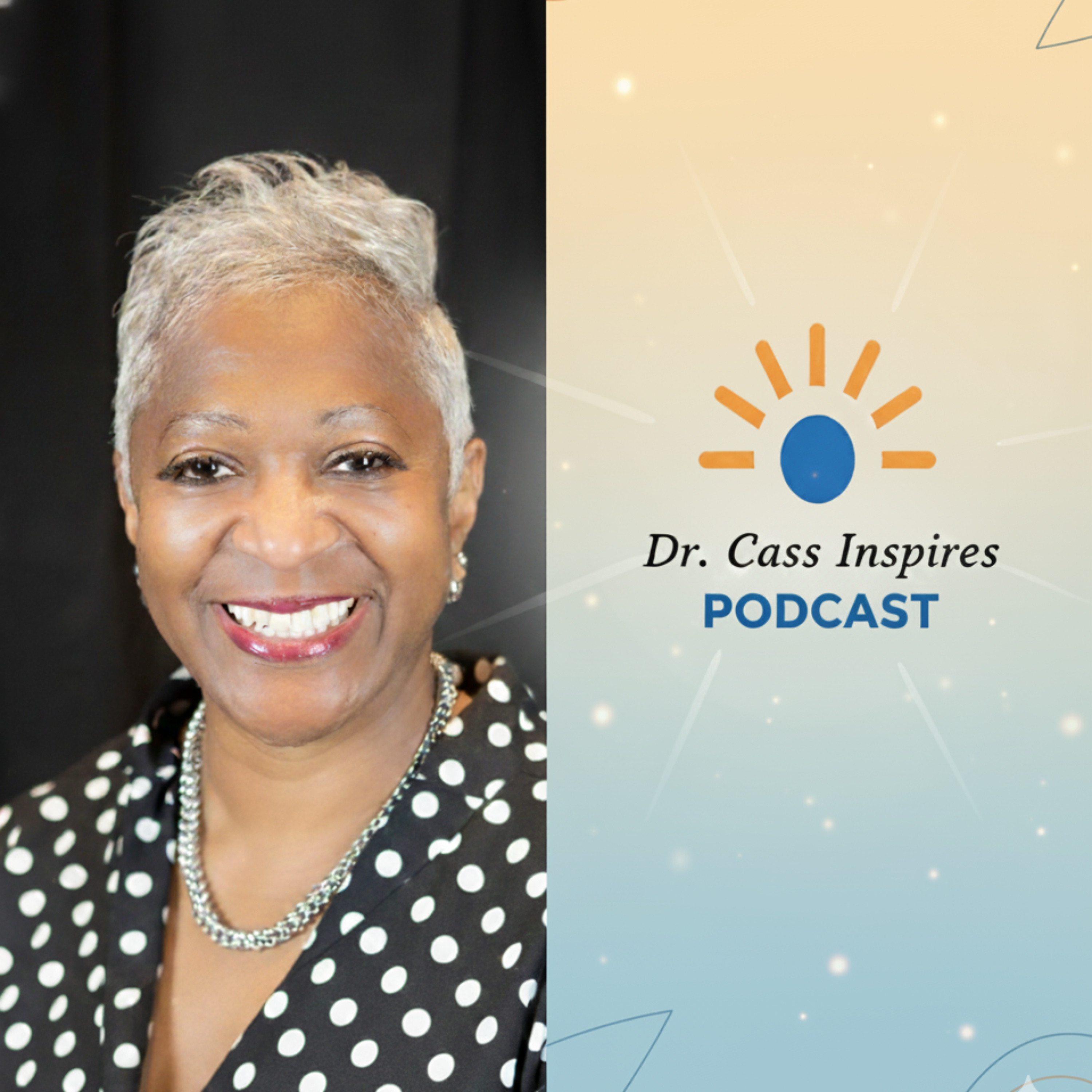 The Dr. Cass Inspires Podcast: Stories that inspire us to live, lead, and human better.