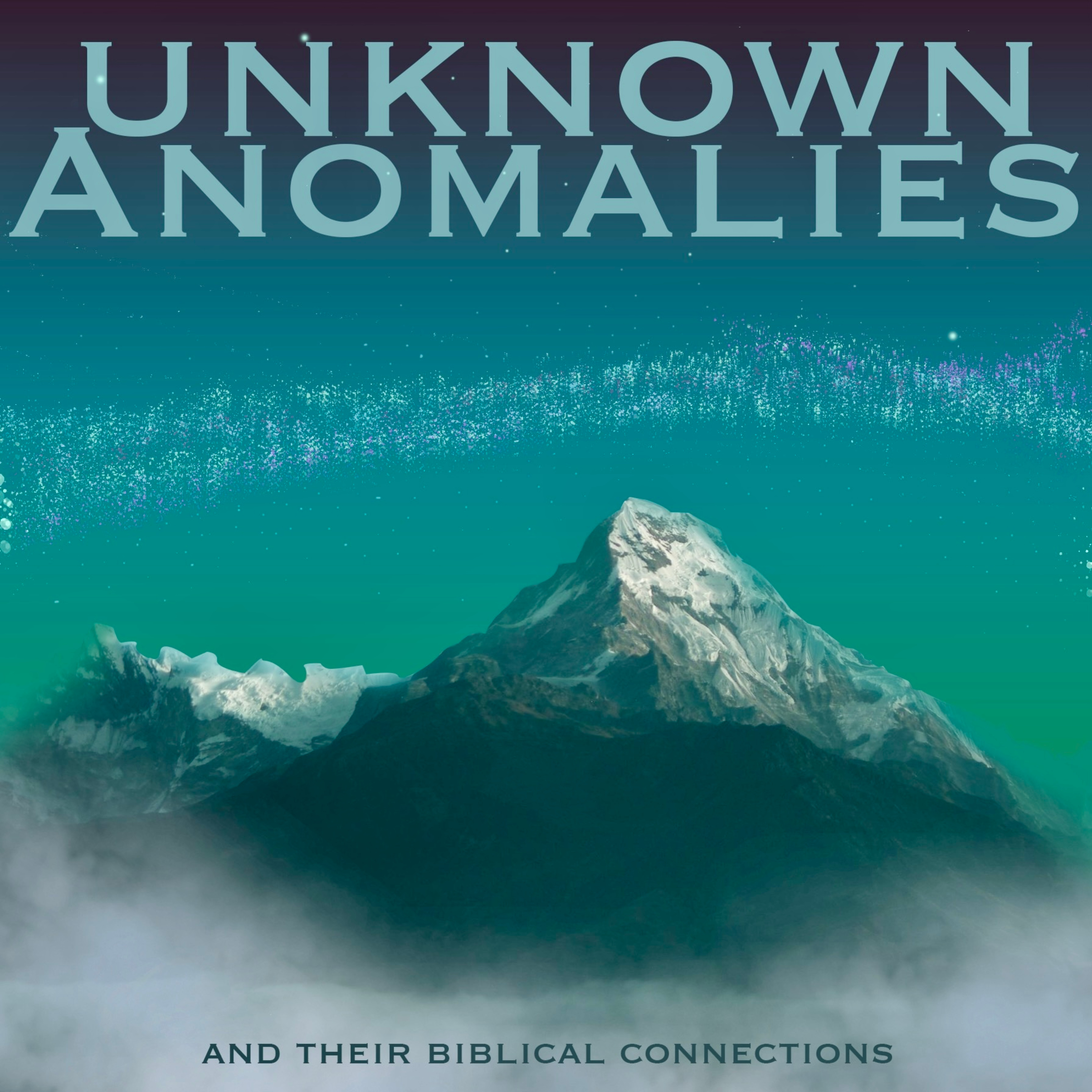Unknown Anomalies and their Biblical Connection podcast artwork