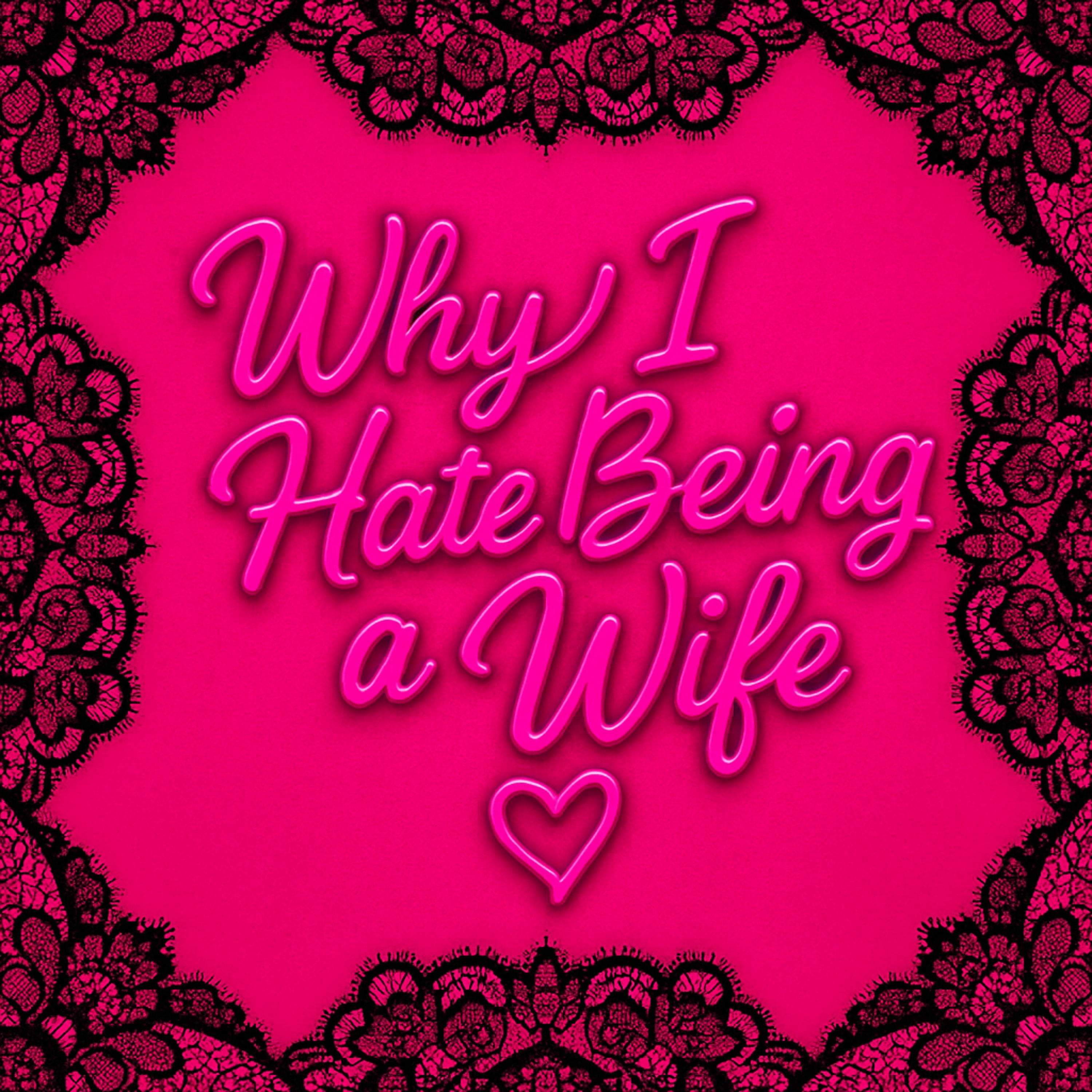 Why I Hate Being a Wife podcast artwork