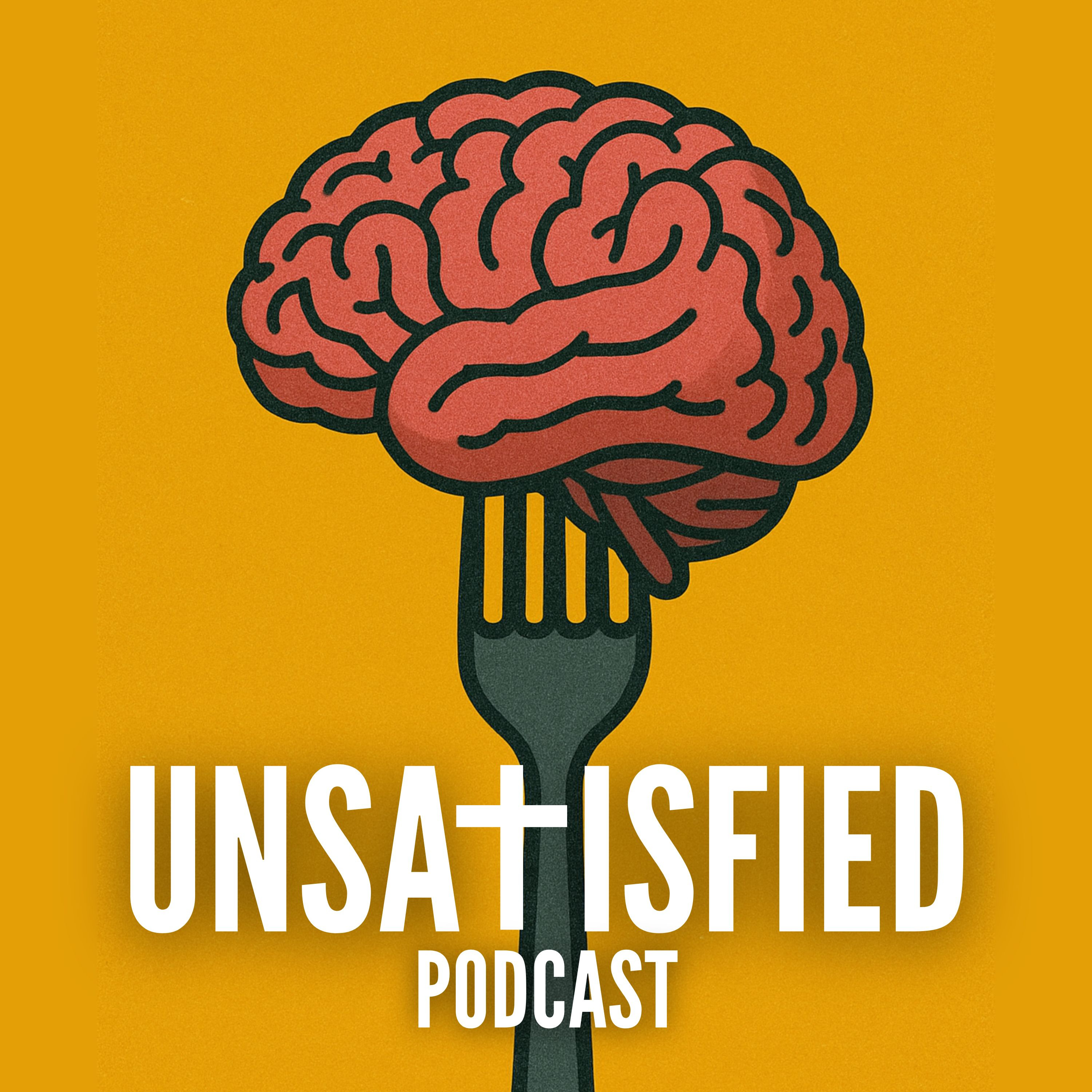 Unsatisfied Podcast