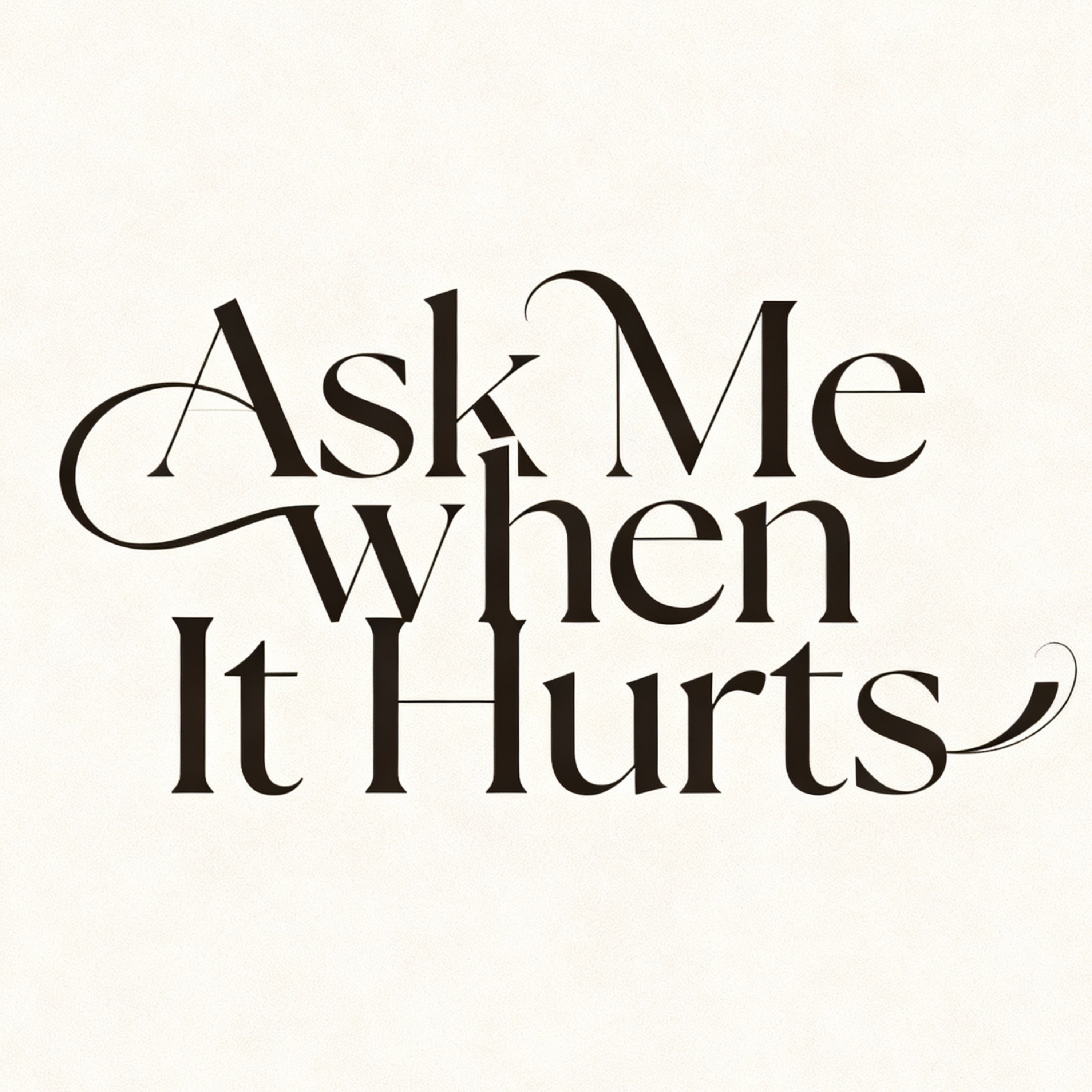 Ask Me When It Hurts podcast artwork