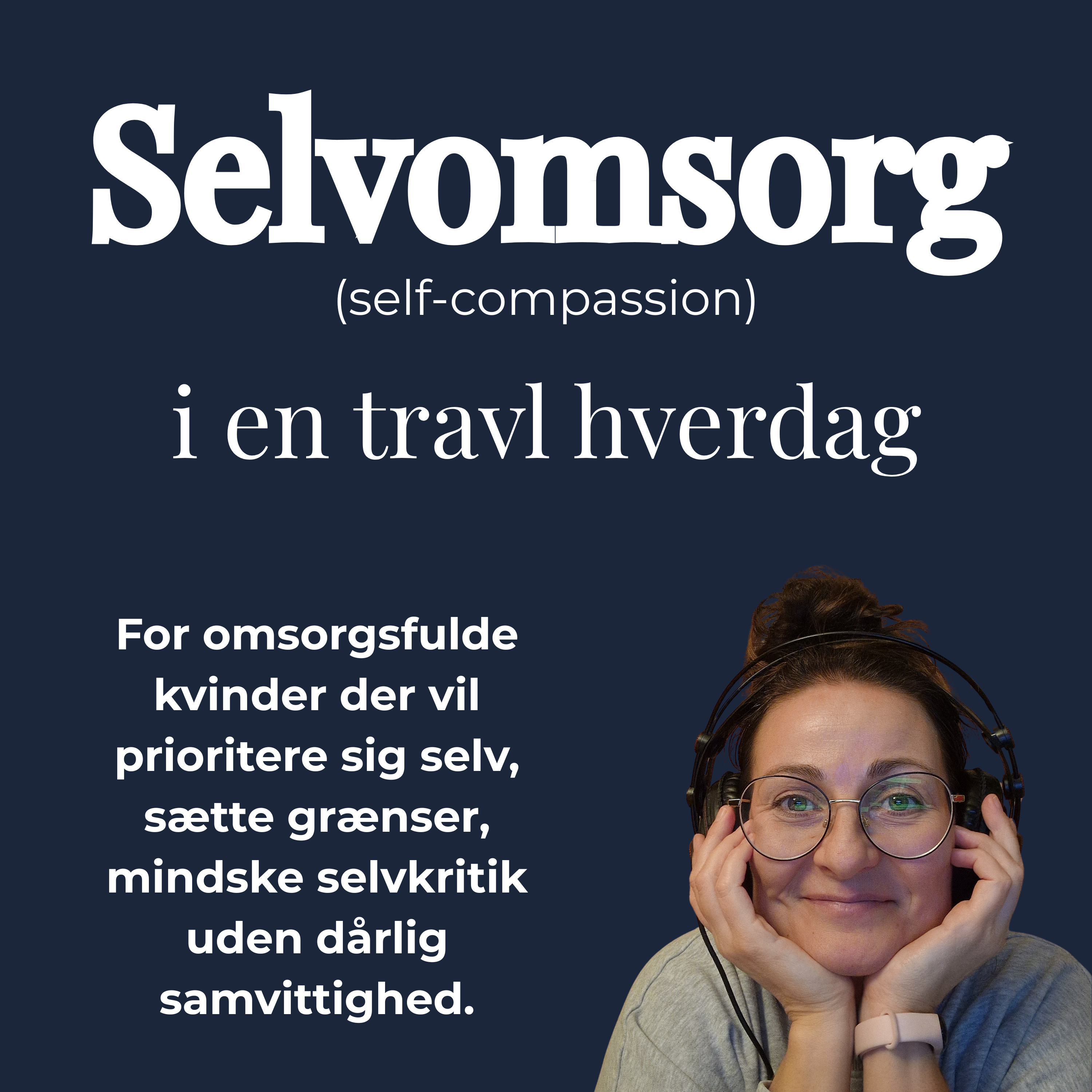 Selvomsorg (self compassion) i en travl hverdag. For kvinder der vil prioritere sig selv. af Camilla Qwist