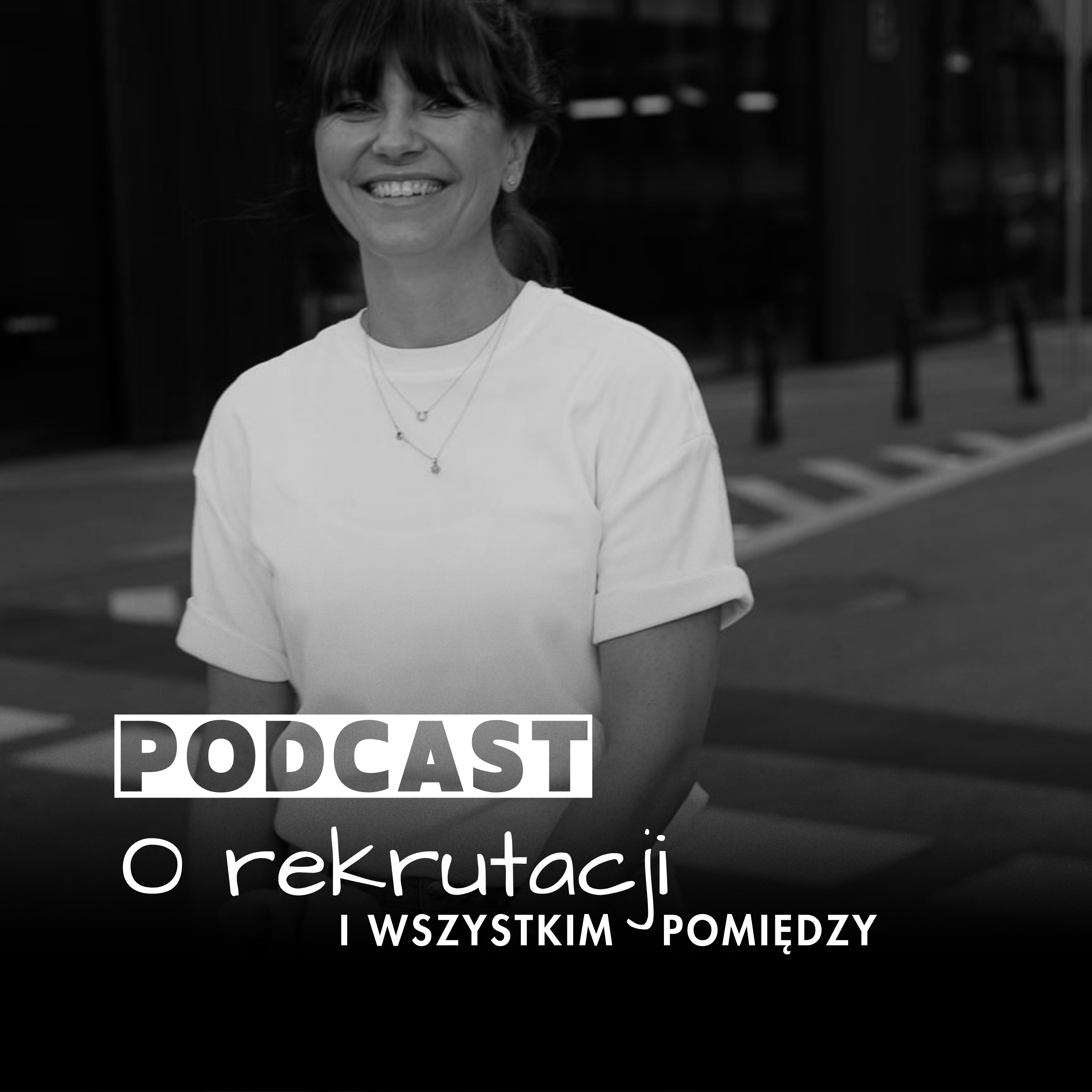 O rekrutacji i wszystkim pomiędzy