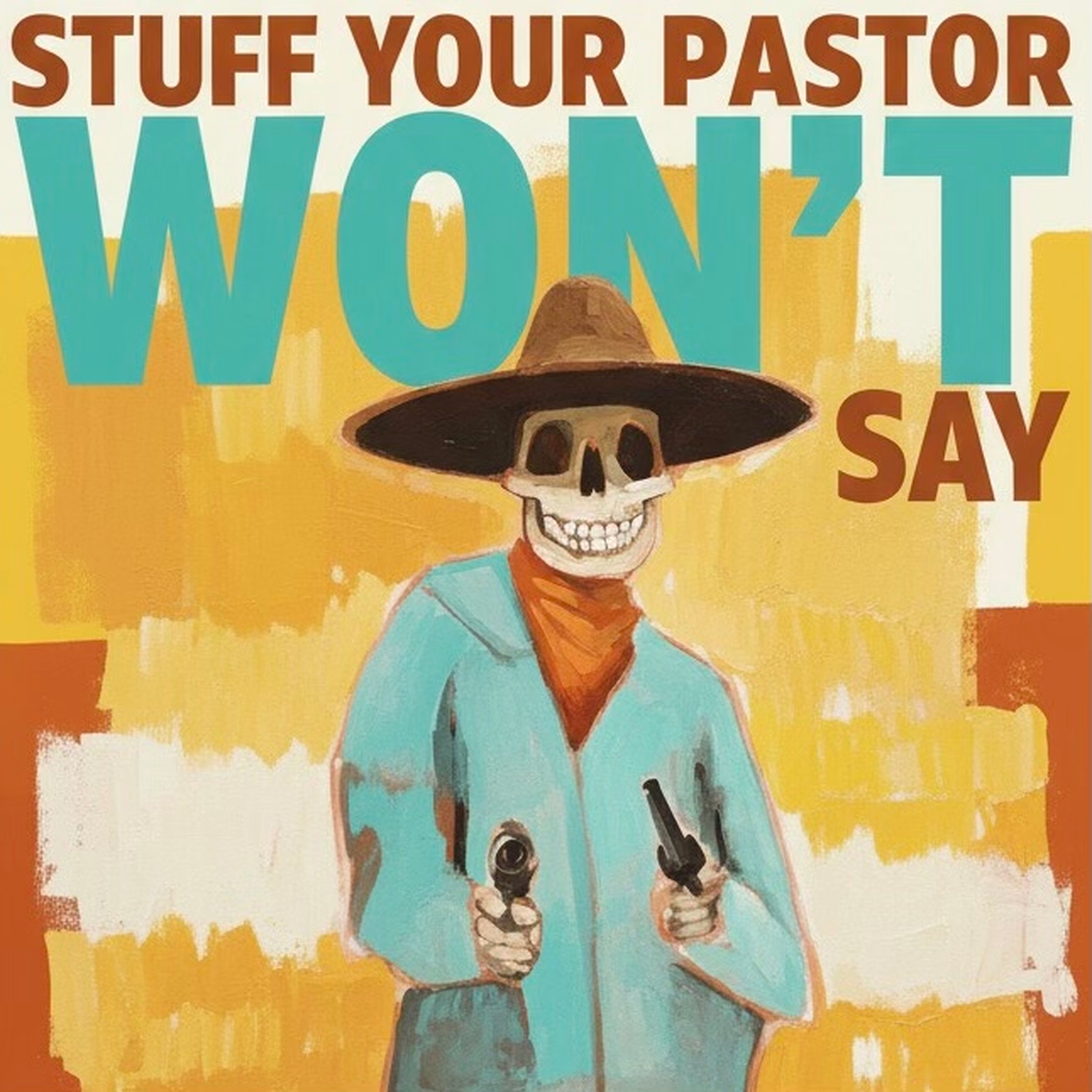 Stuff Your Pastor Won't Say podcast artwork