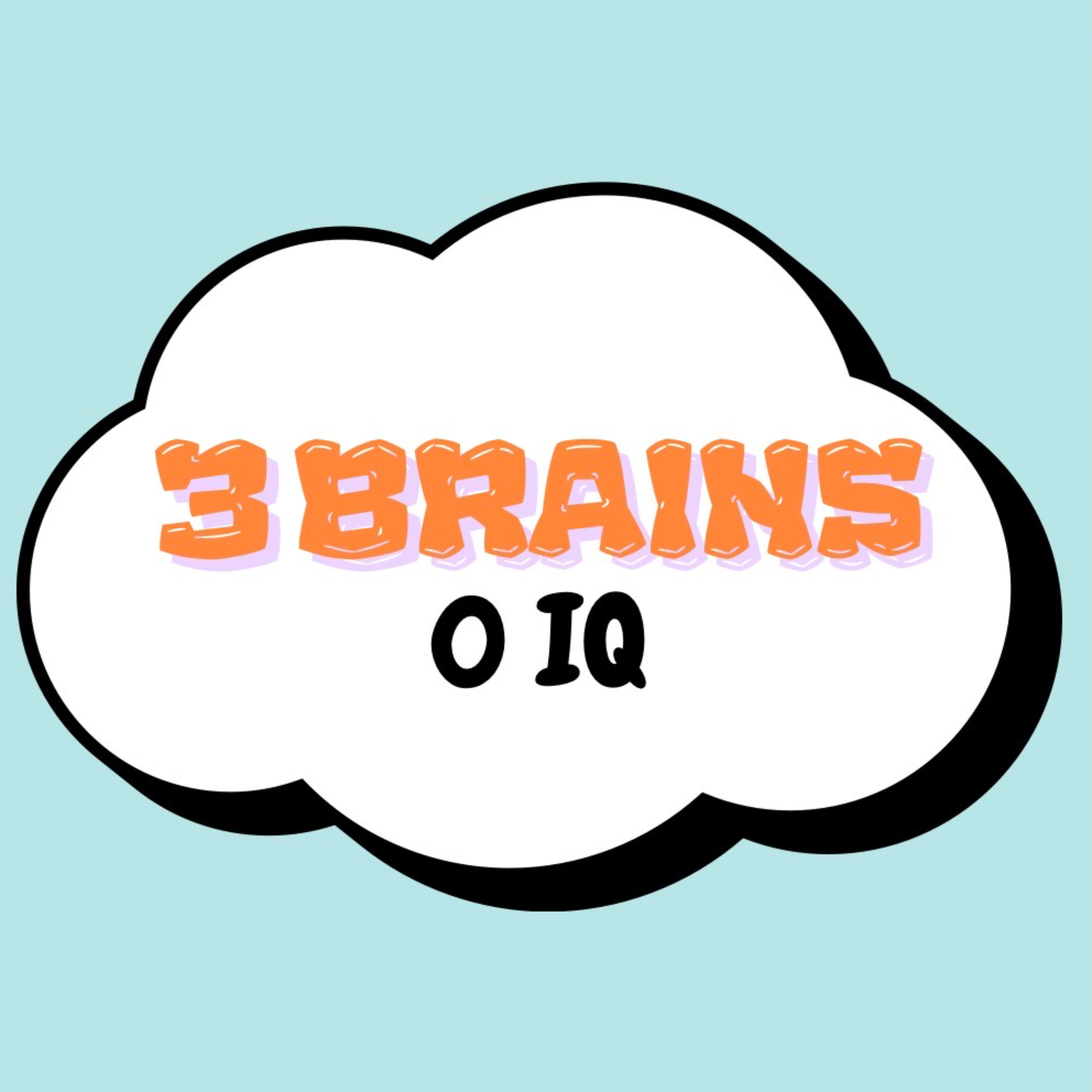 3 brains, 0 IQ
