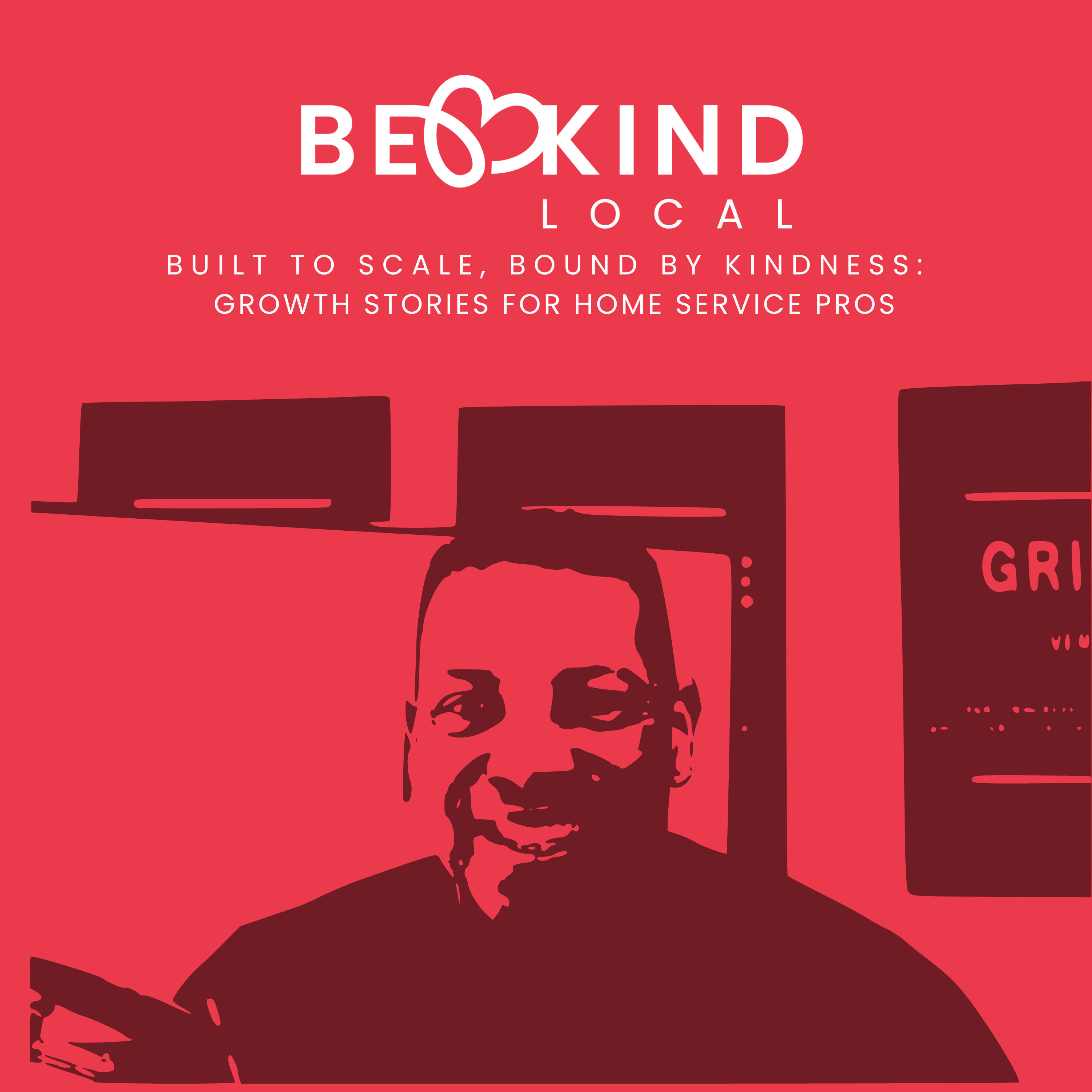 Be Kind Local: Built to scale, bound by kindness. Growth stories for home service pros. podcast artwork
