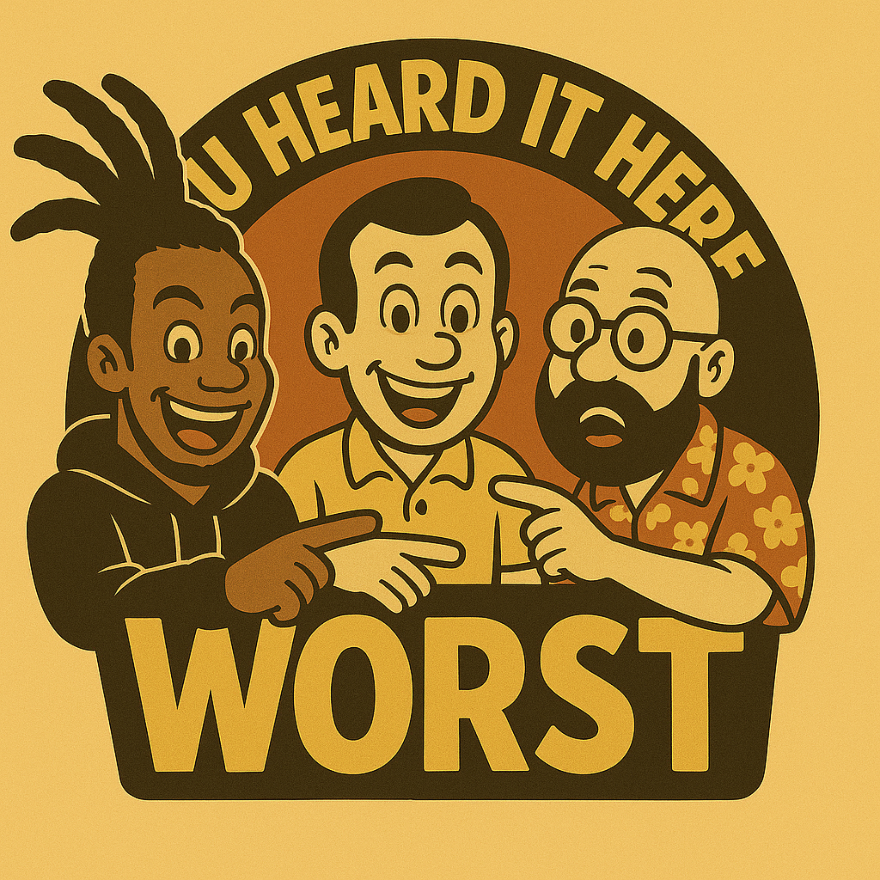 You Heard it Here, Worst