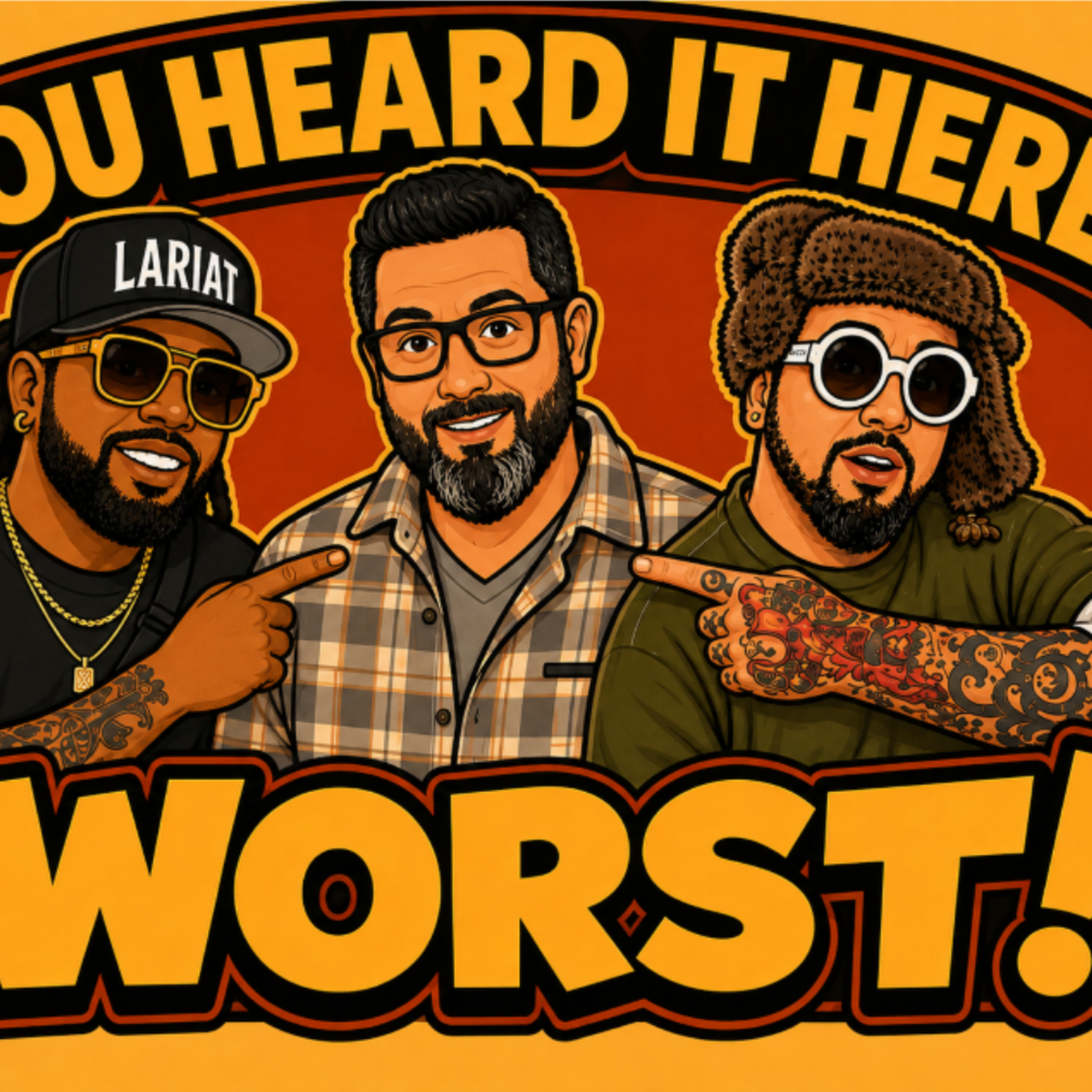 You Heard it Here, Worst!