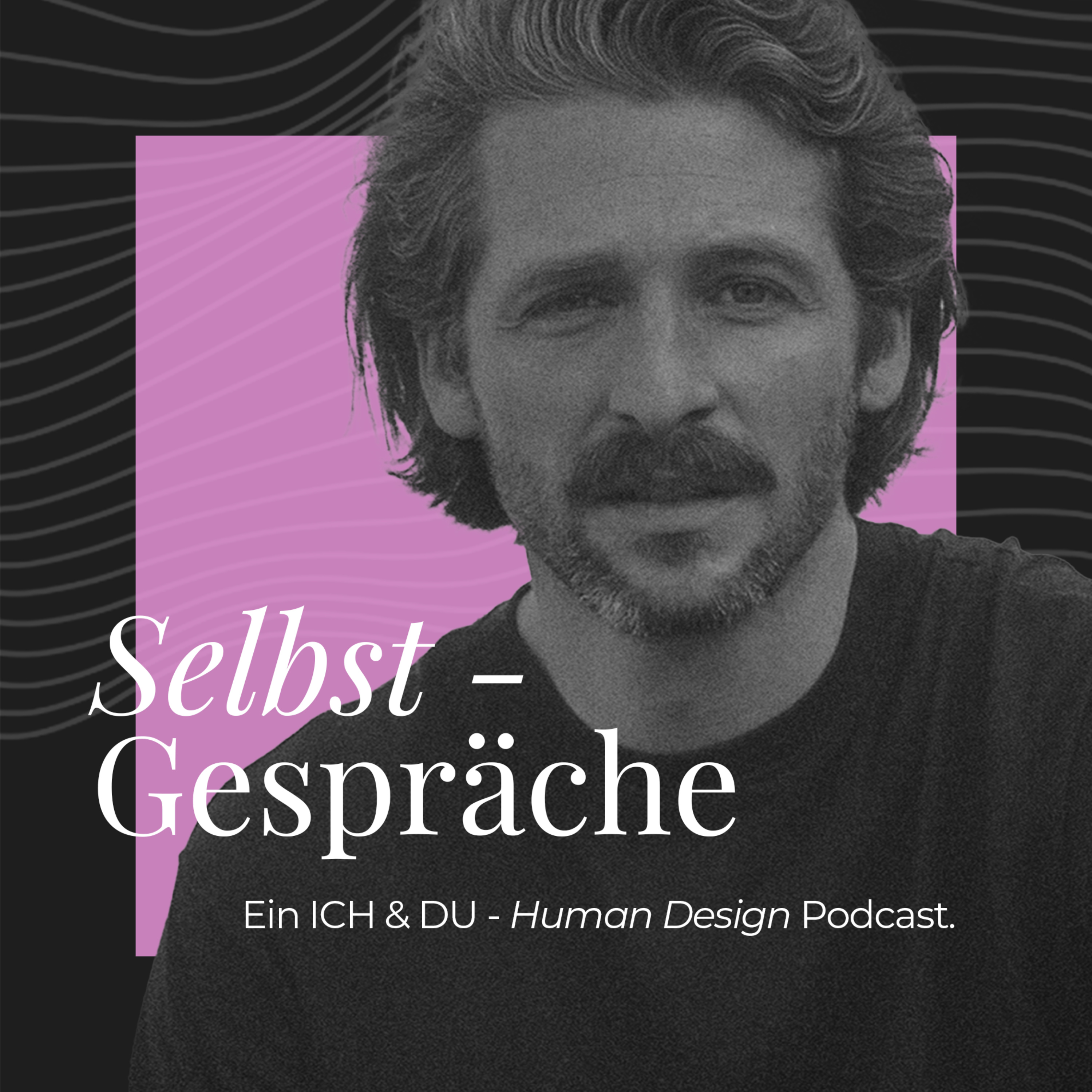 Selbstgespräche - ein ICH & DU Human Design Podcast