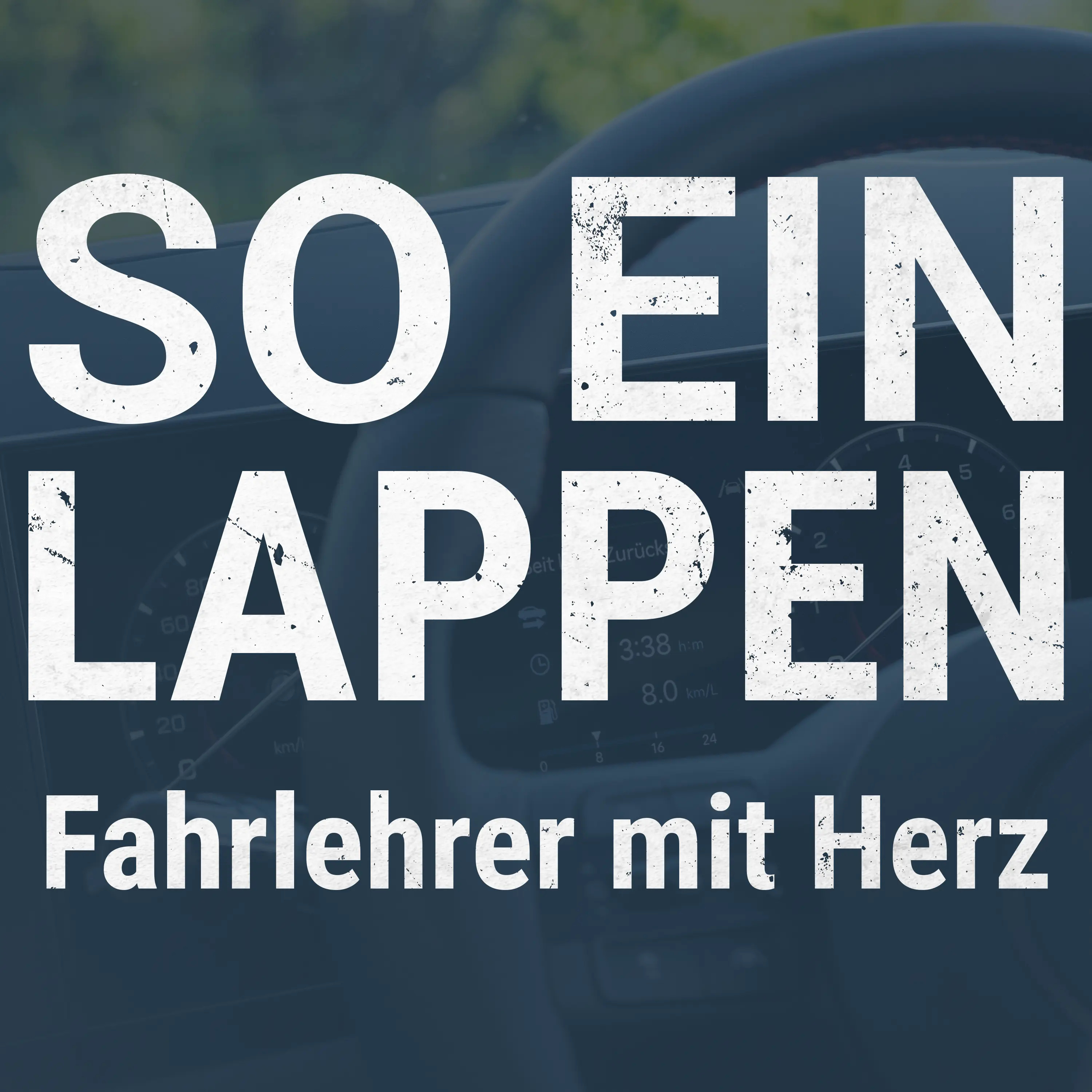 So ein Lappen - Fahrlehrer mit Herz