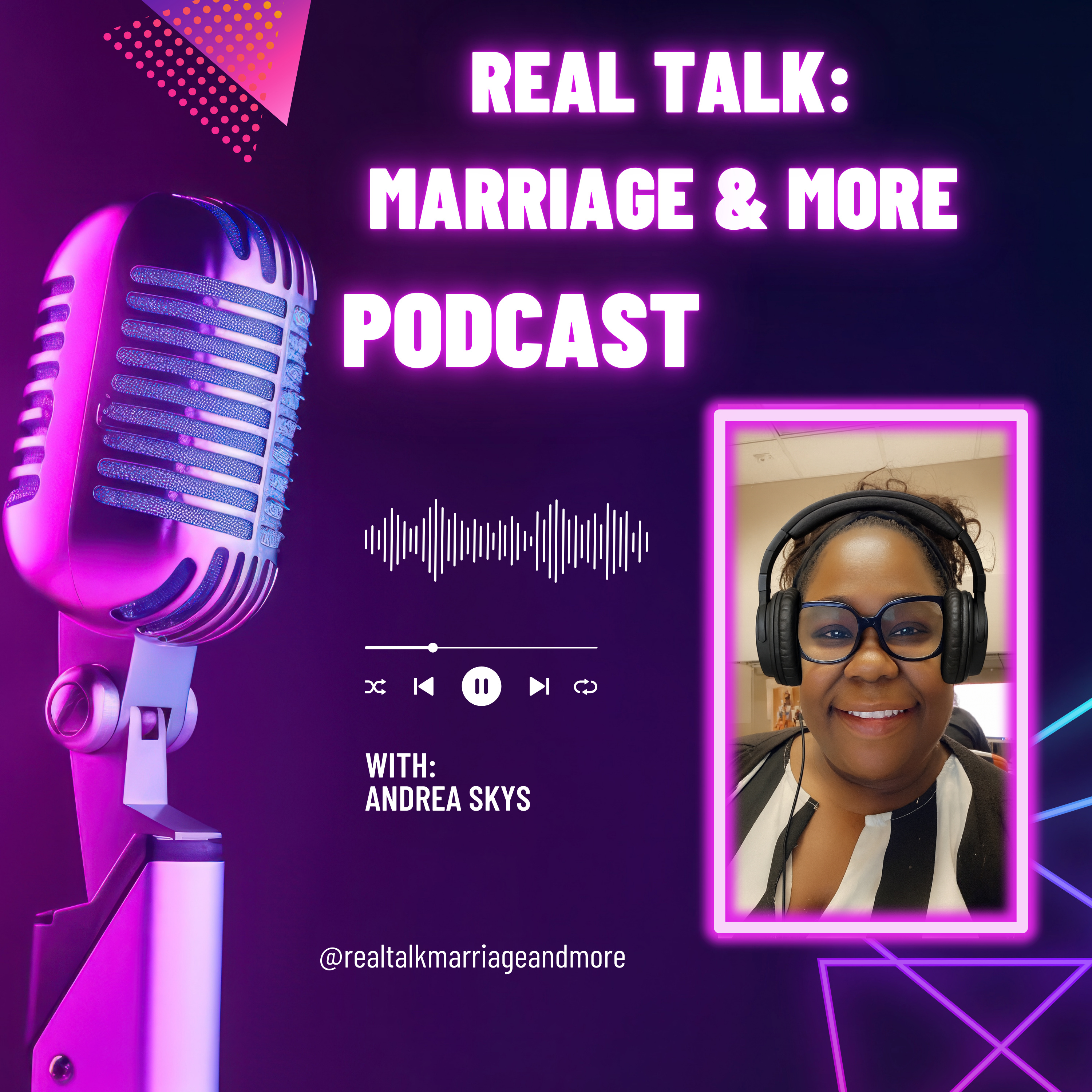 Real Talk: Marriage and More Podcast