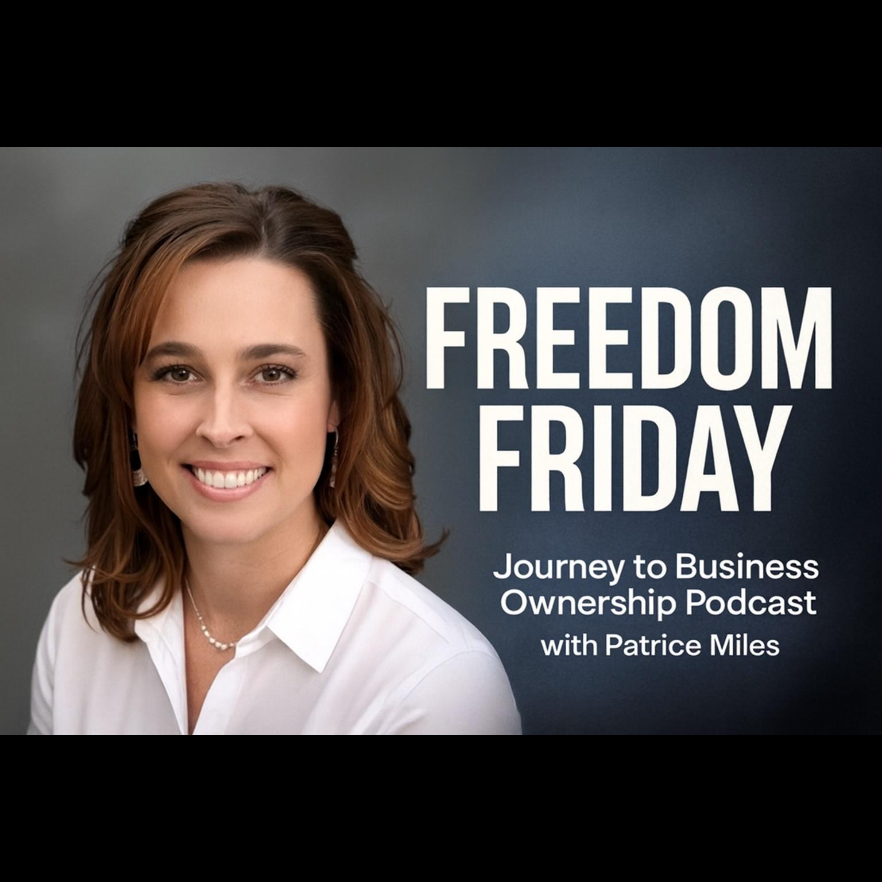 Journey to Business Ownership - Freedom Friday Podcast