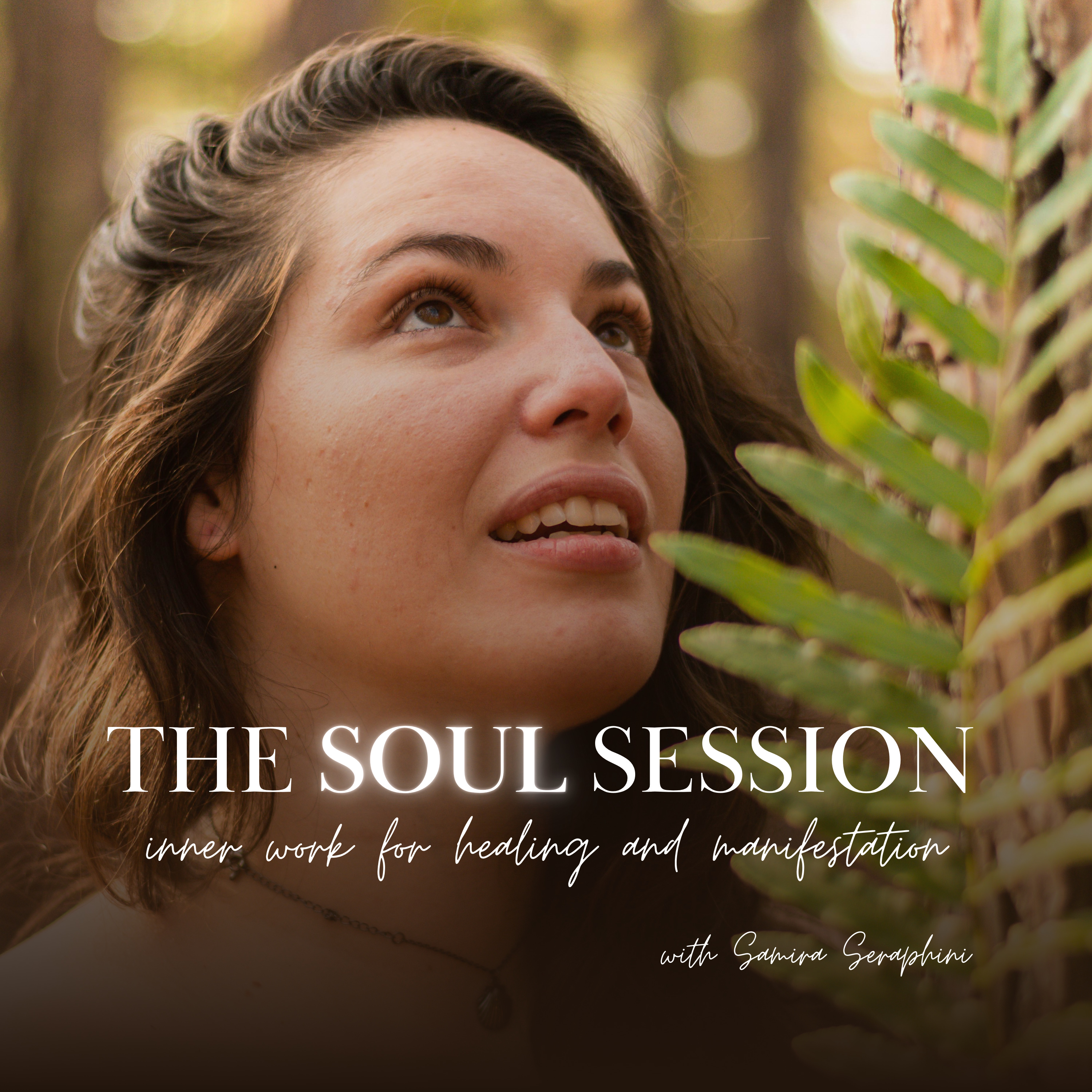 The Soul Session™ with Samira Seraphini | Inner Work for Healing and Manifestation