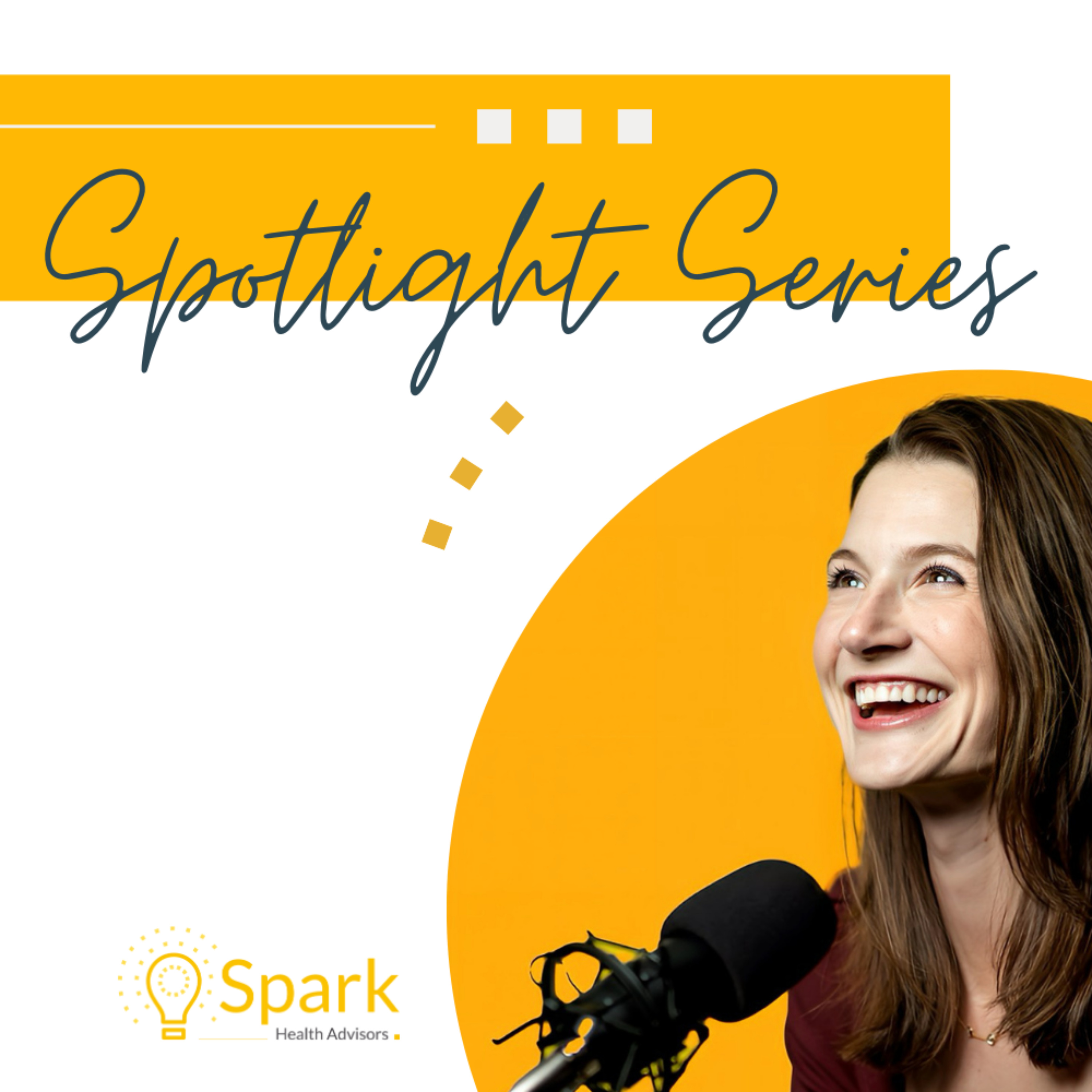 Spark Health Advisors Presents: Spotlight Series