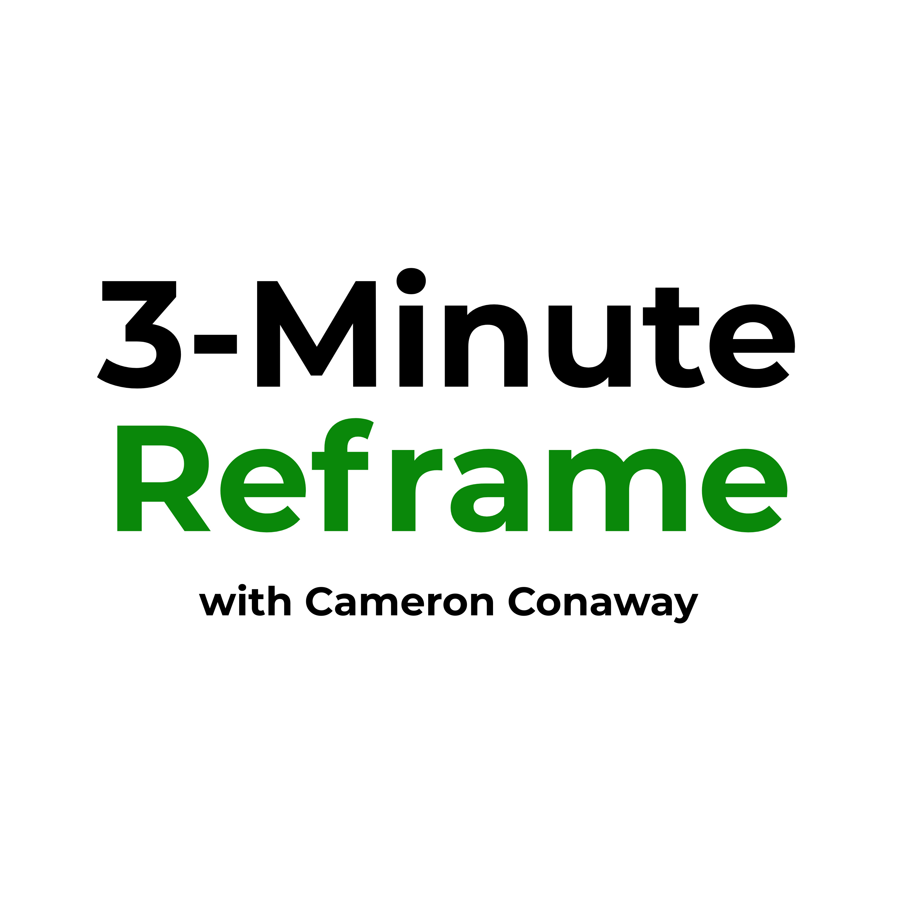 3-Minute Reframe with Cameron Conaway