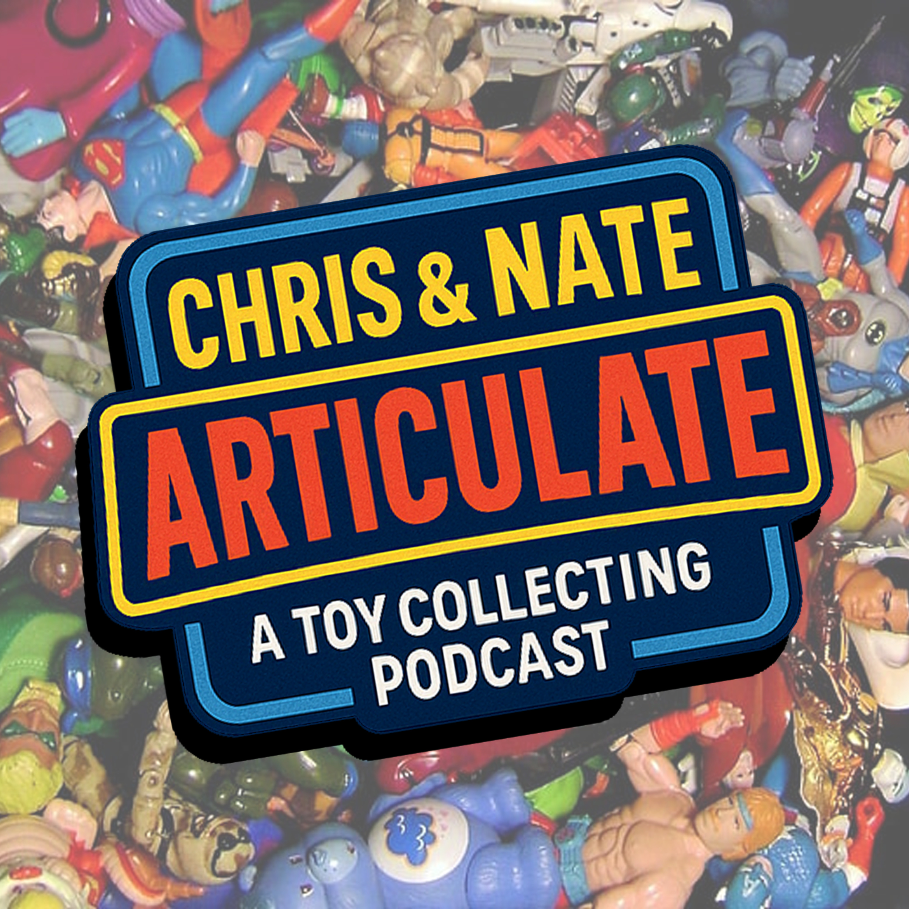 Chris and Nate Articulate: A Toy Collecting Podcast podcast artwork
