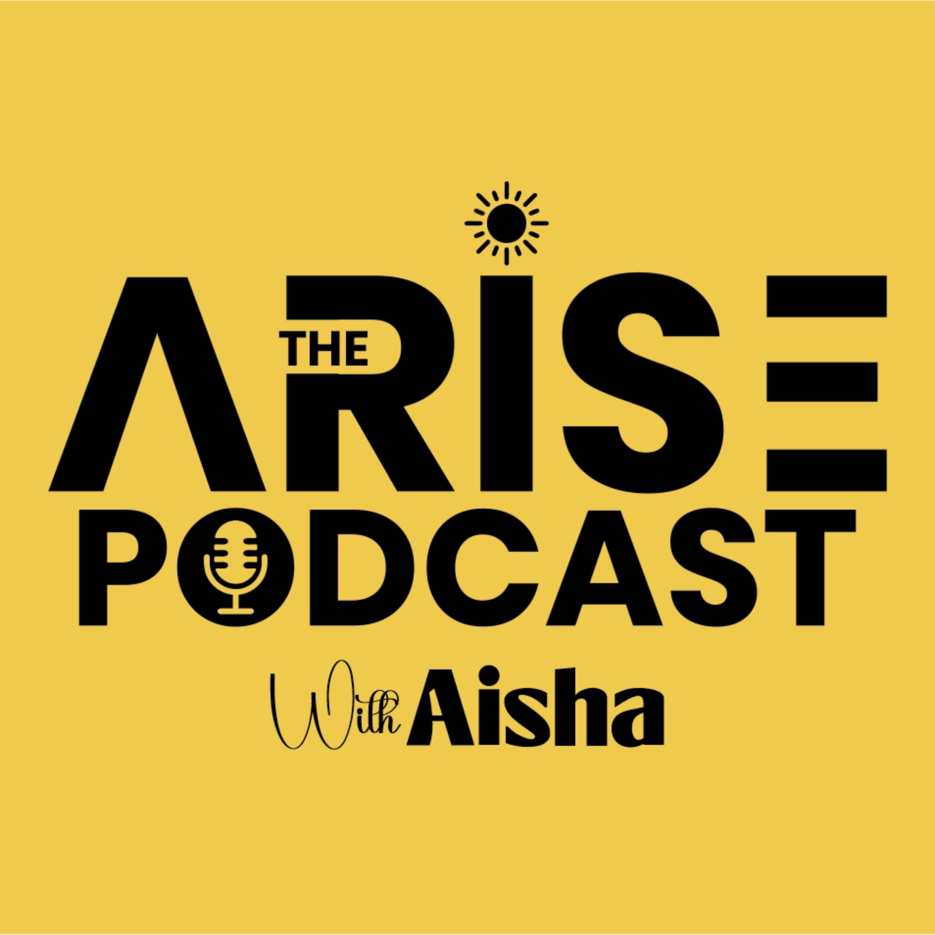 The Arise Podcast with Aisha