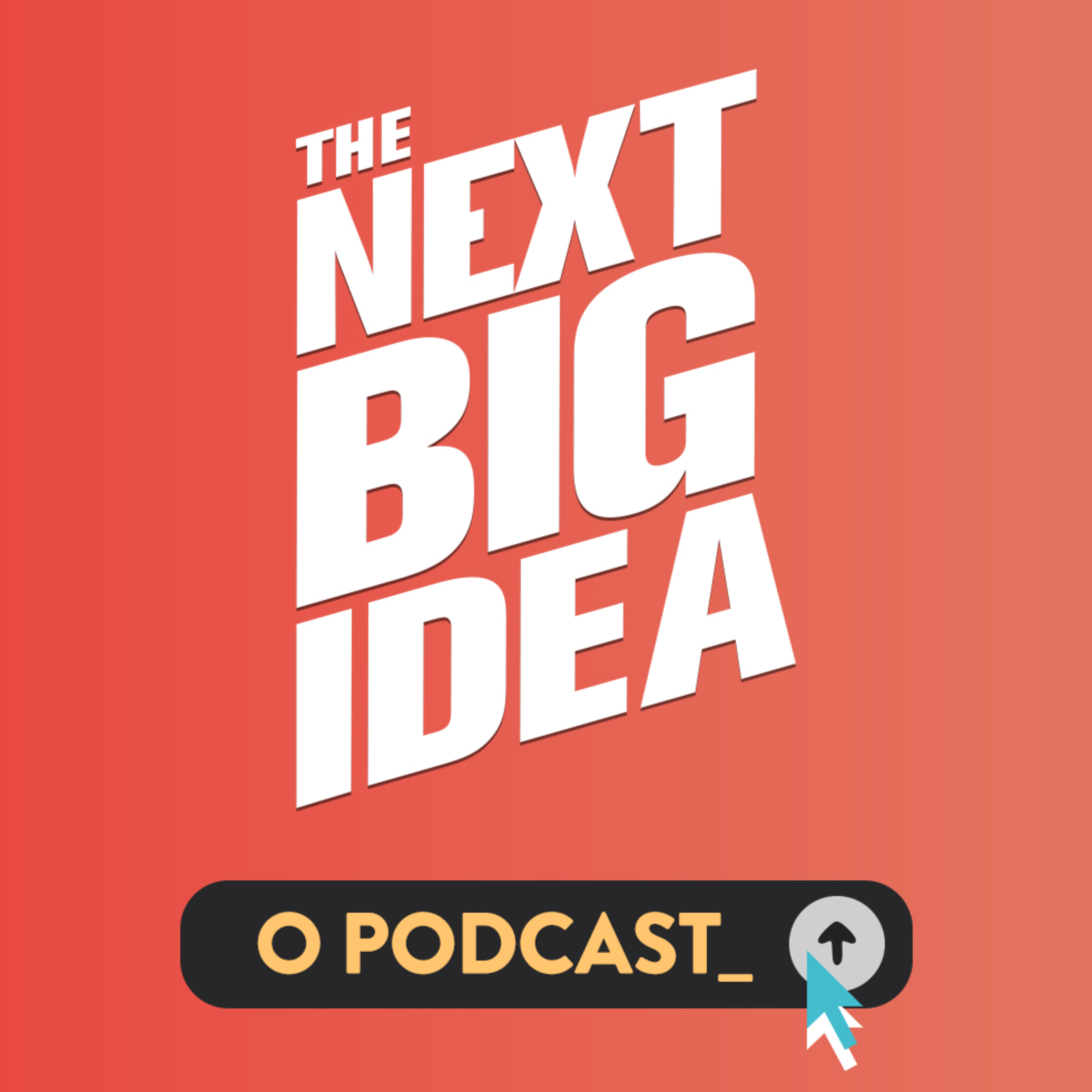 The Next Big Idea