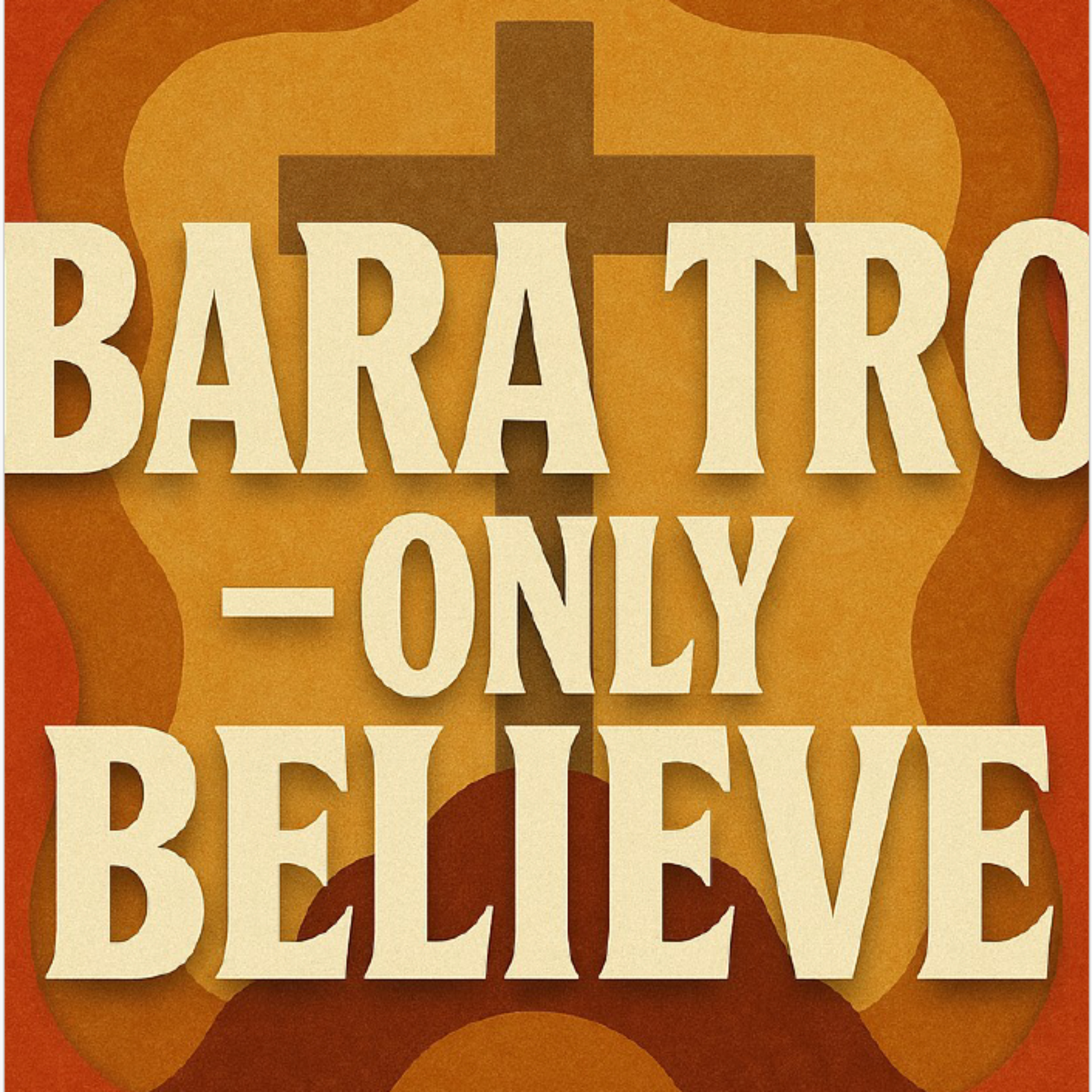 Bara Tro - Only Believe podcast artwork