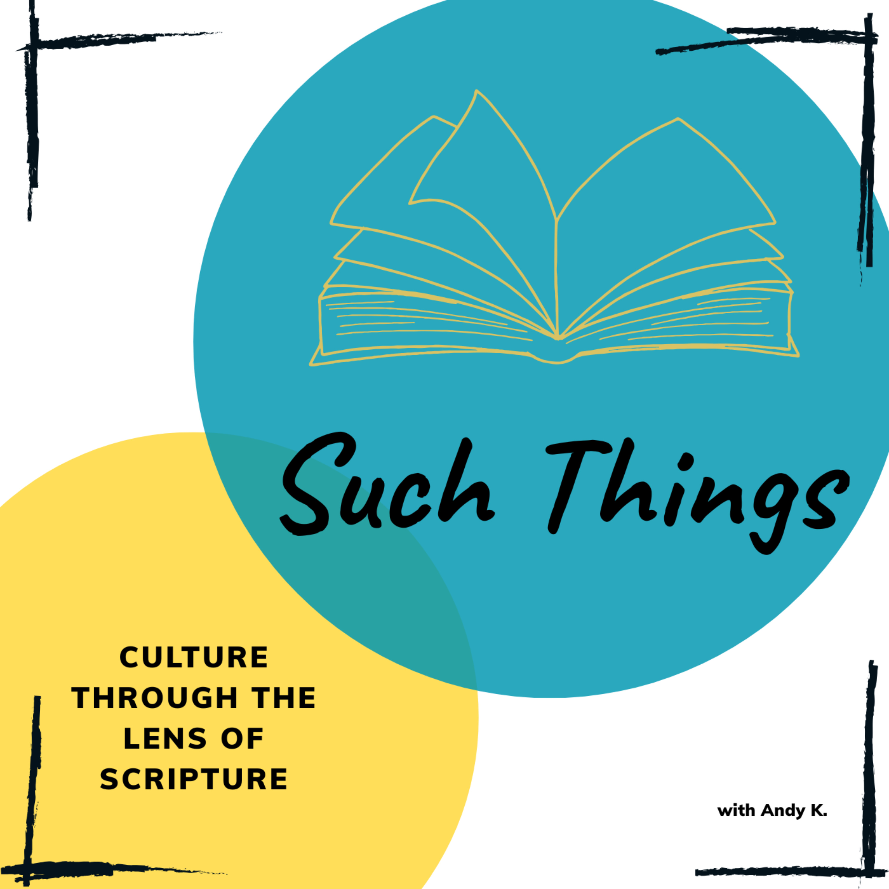 Such Things - Culture Through The Lens of Scripture podcast artwork