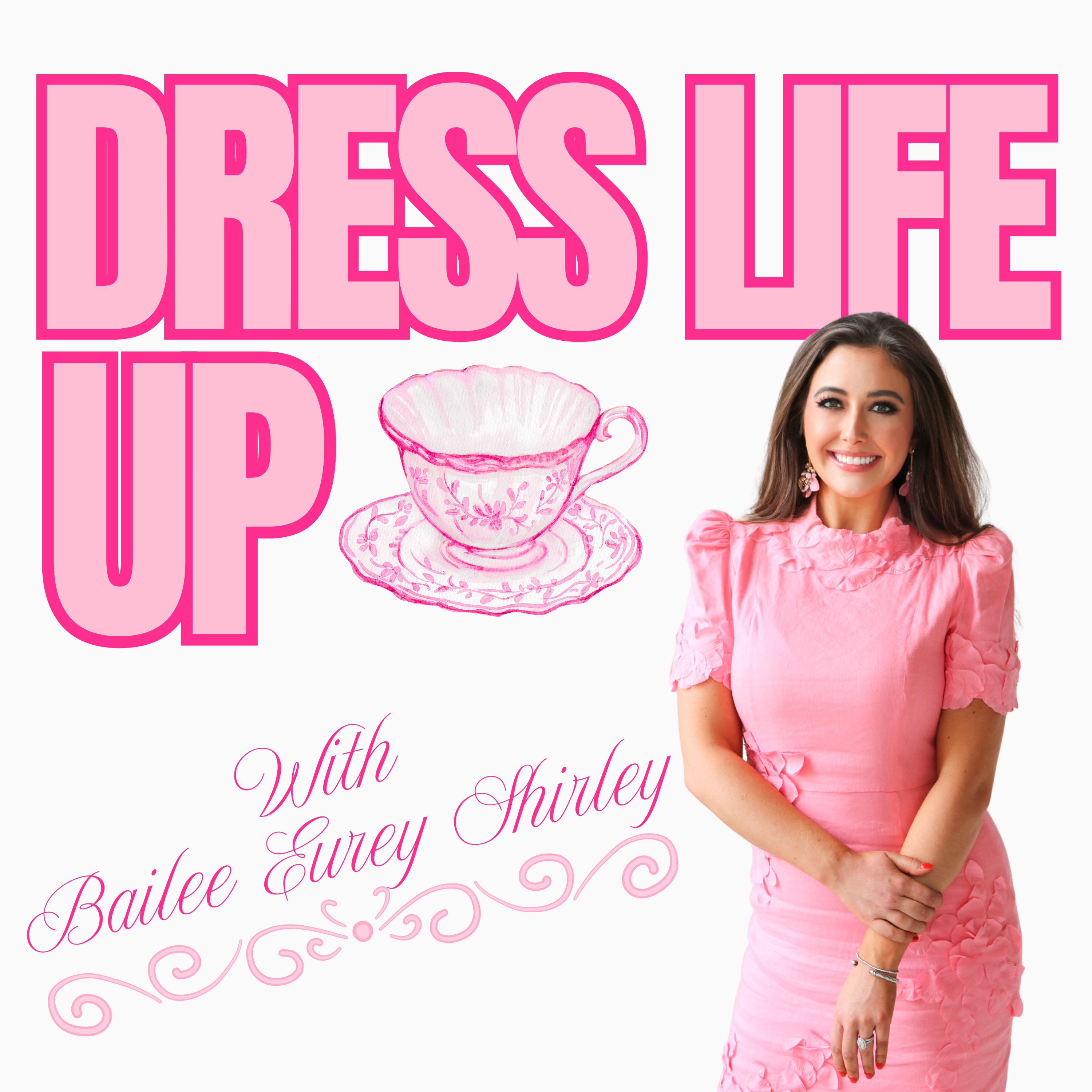 Dress Life Up with Bailee Eurey Shirley